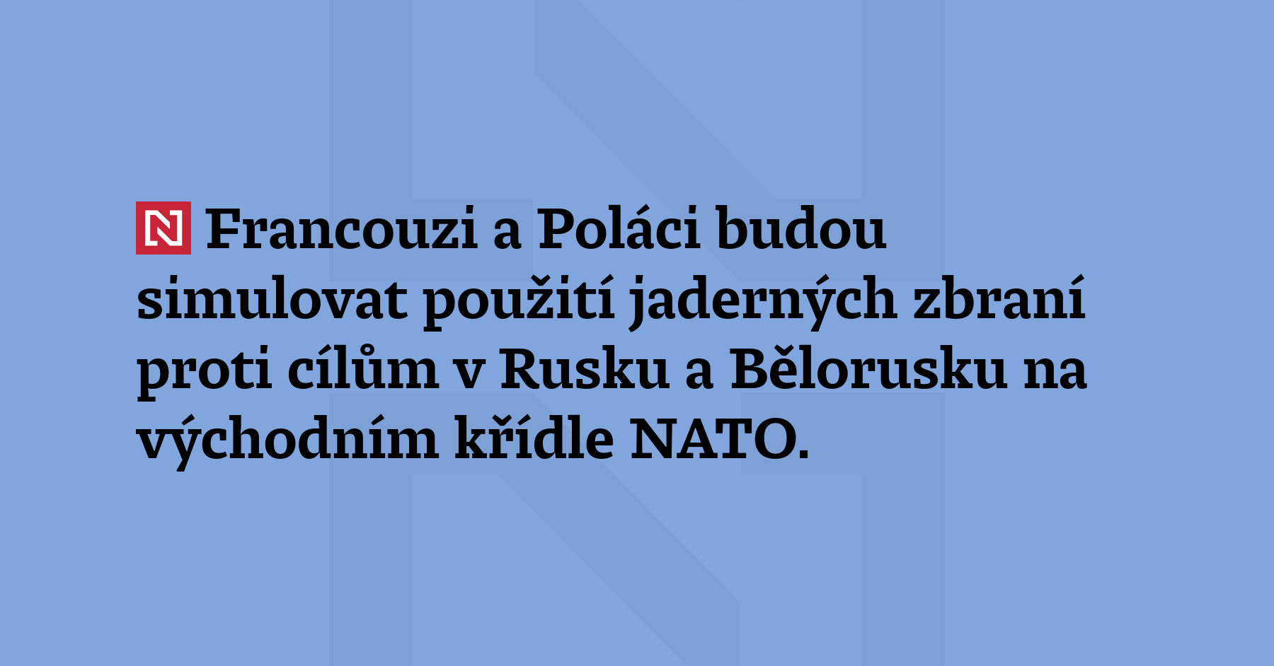 Francouzi a Poláci budou simulovat použití jaderných zbraní proti cílům v Rusku...