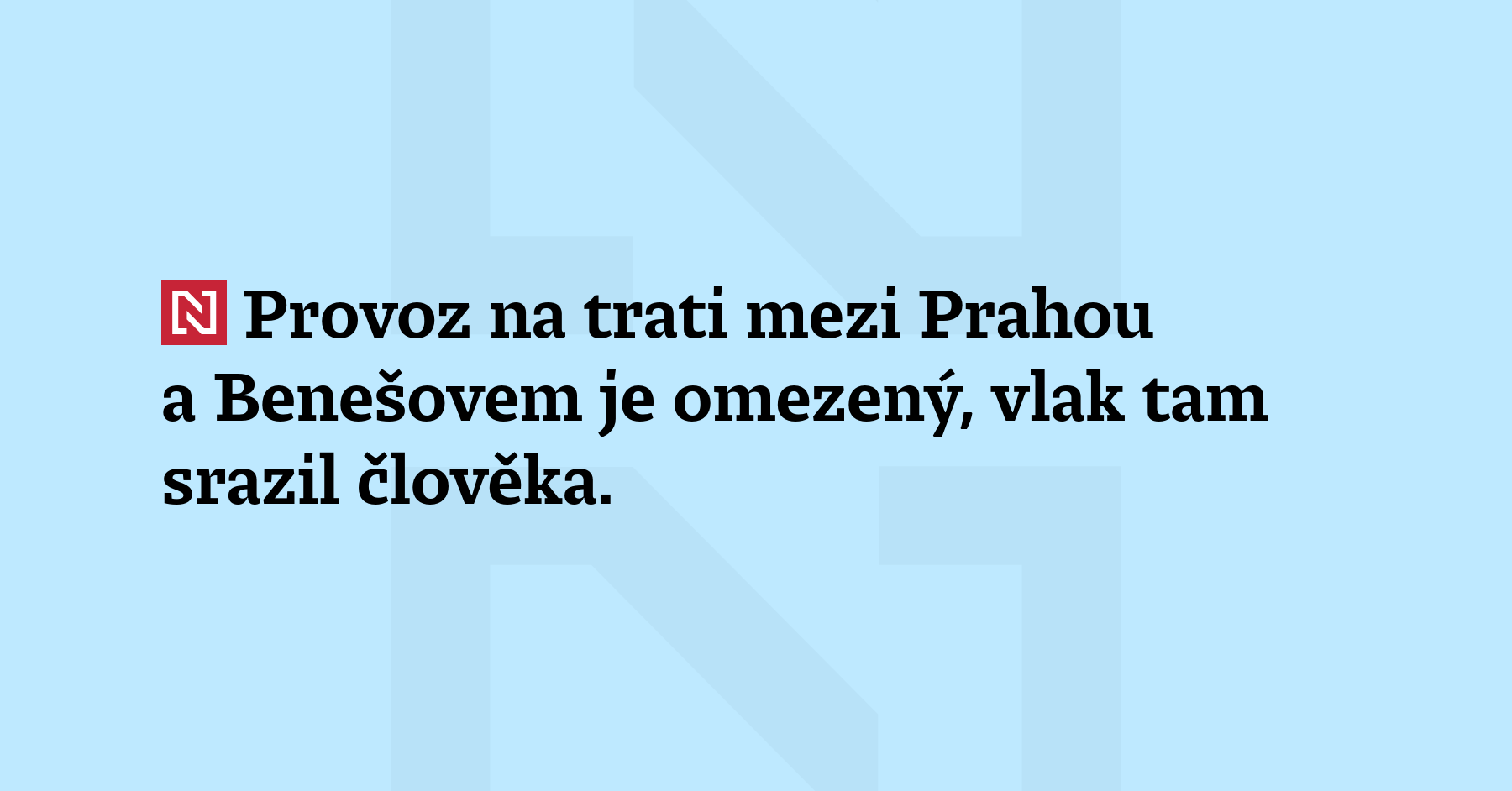 Provoz na trati mezi Prahou a Benešovem je omezený, vlak tam...