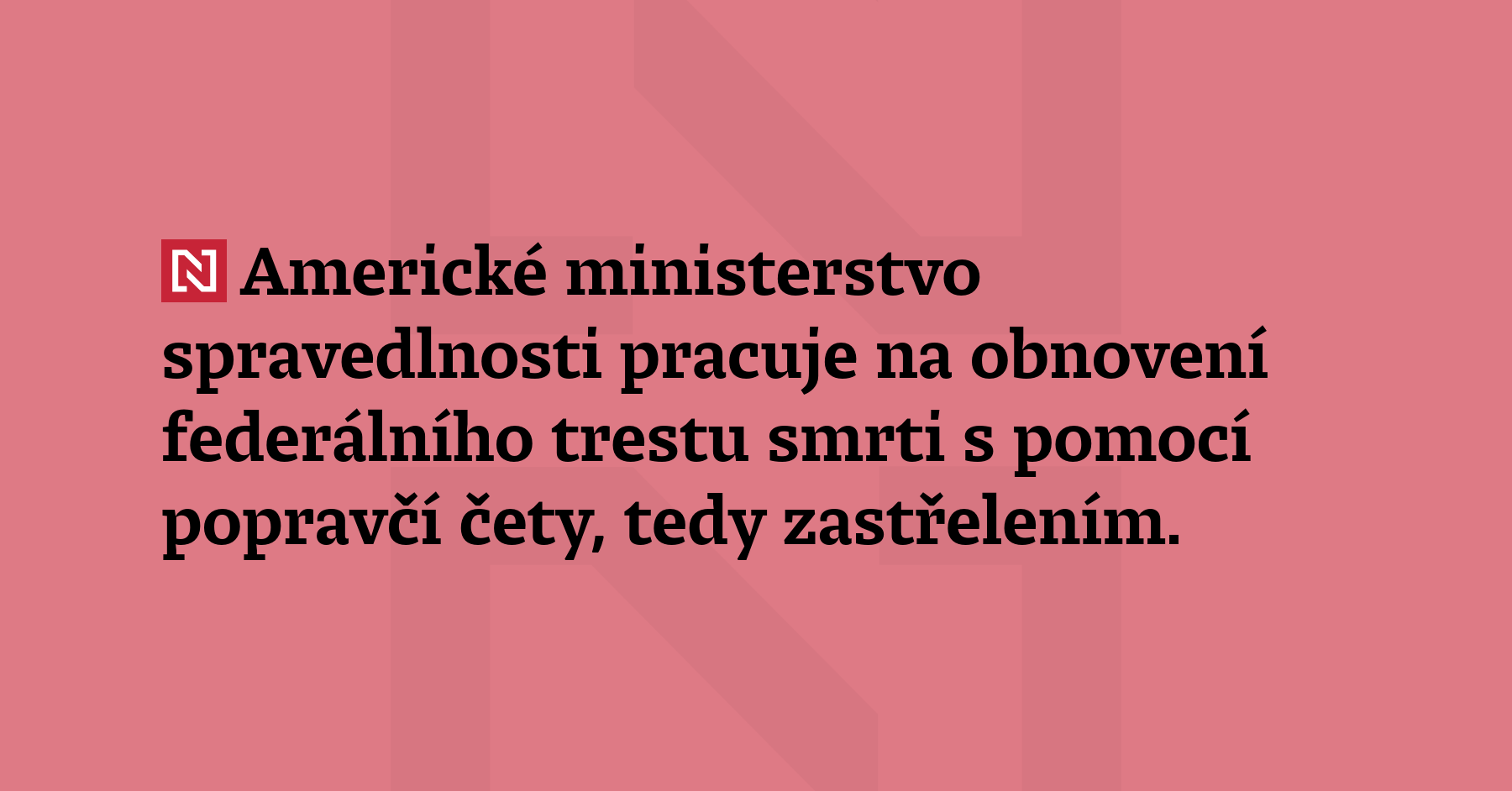 Americké ministerstvo spravedlnosti pracuje na obnovení federálního trestu smrti s pomocí...