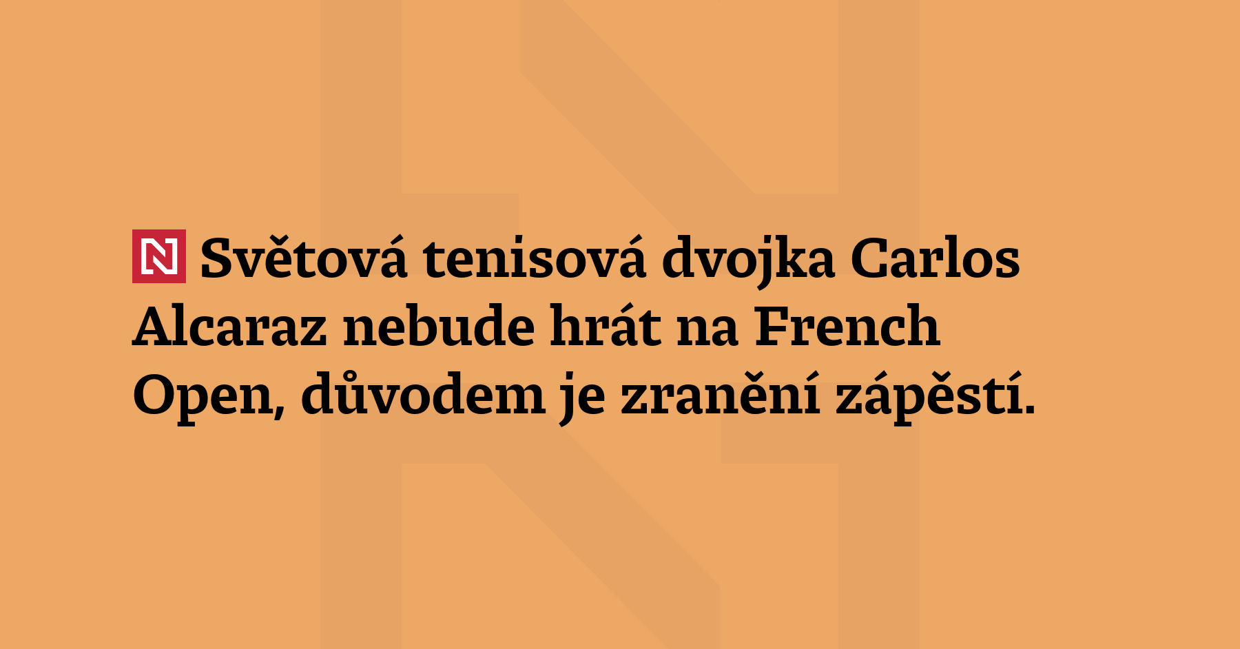 Světová tenisová dvojka Carlos Alcaraz nebude hrát na French Open,...