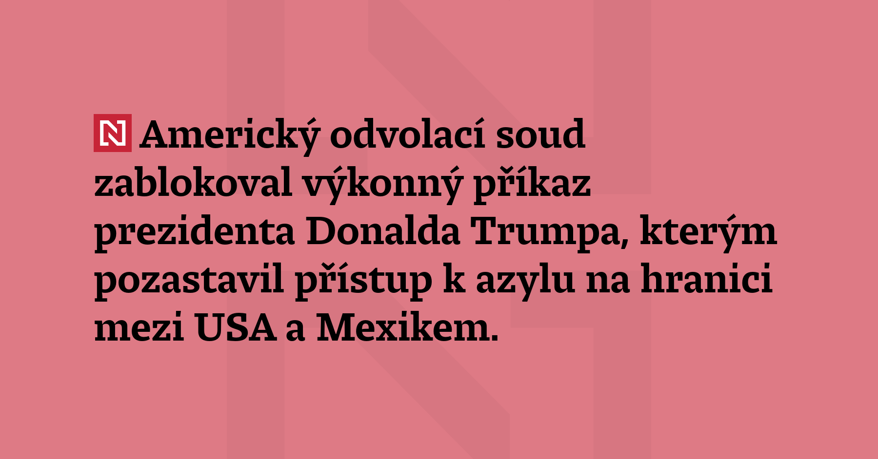 Americký odvolací soud zablokoval výkonný příkaz prezidenta Donalda Trumpa, kterým...