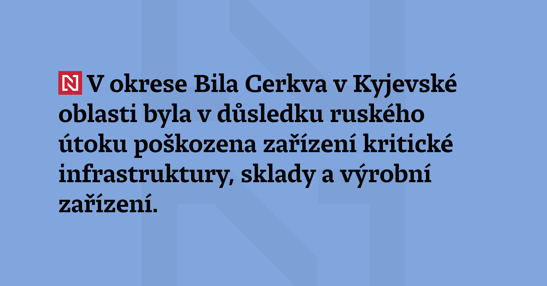 V okrese Bila Cerkva v Kyjevské oblasti byla v důsledku ruského útoku poškozena...