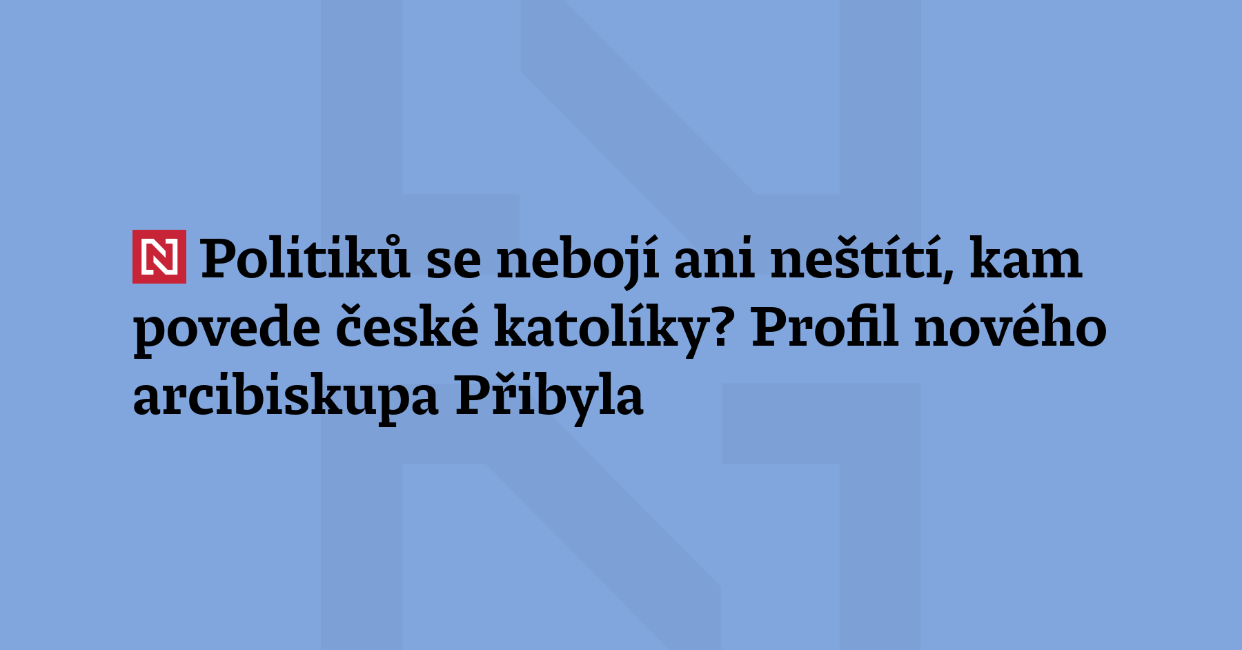 Stanislav Přibyl se v sobotu ujímá úřadu pražského arcibiskupa. Jde o člověka...