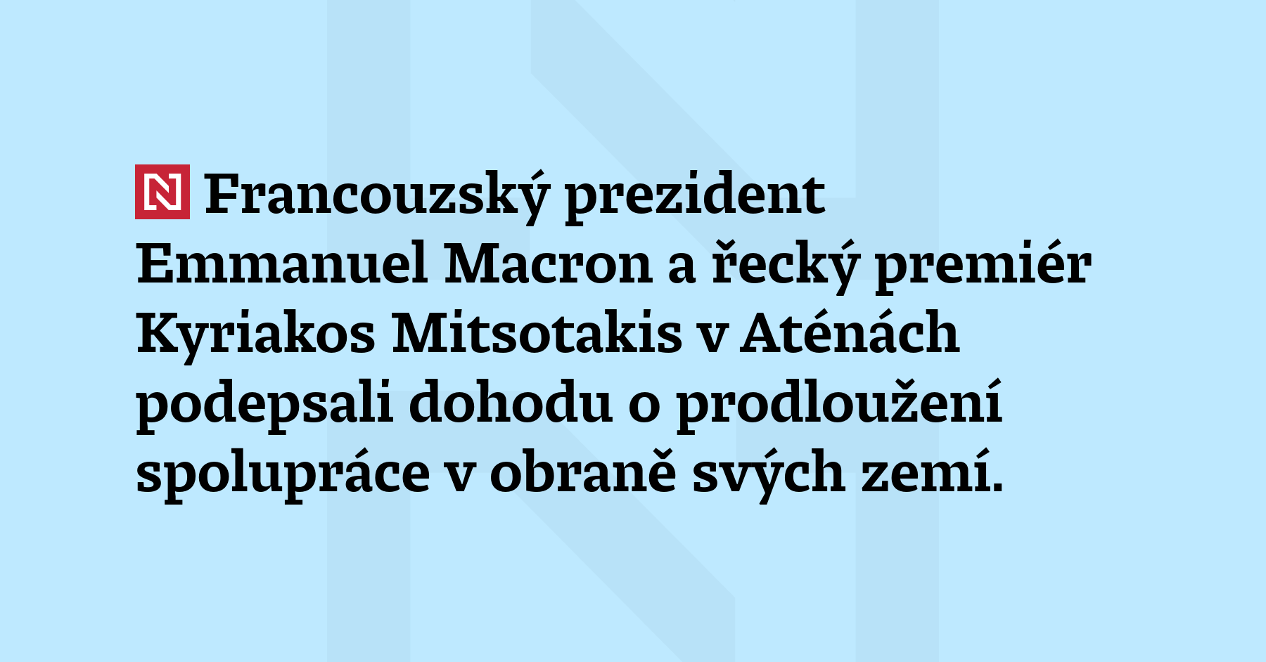 Francouzský prezident Emmanuel Macron a řecký premiér Kyriakos Mitsotakis v Aténách podepsali...