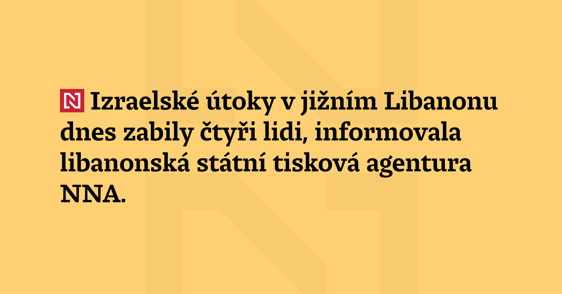 Izraelské útoky v jižním Libanonu dnes zabily čtyři lidi, informovala libanonská...