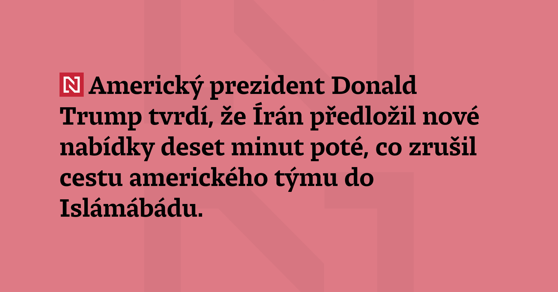 Americký prezident Donald Trump tvrdí, že Írán předložil nové nabídky...