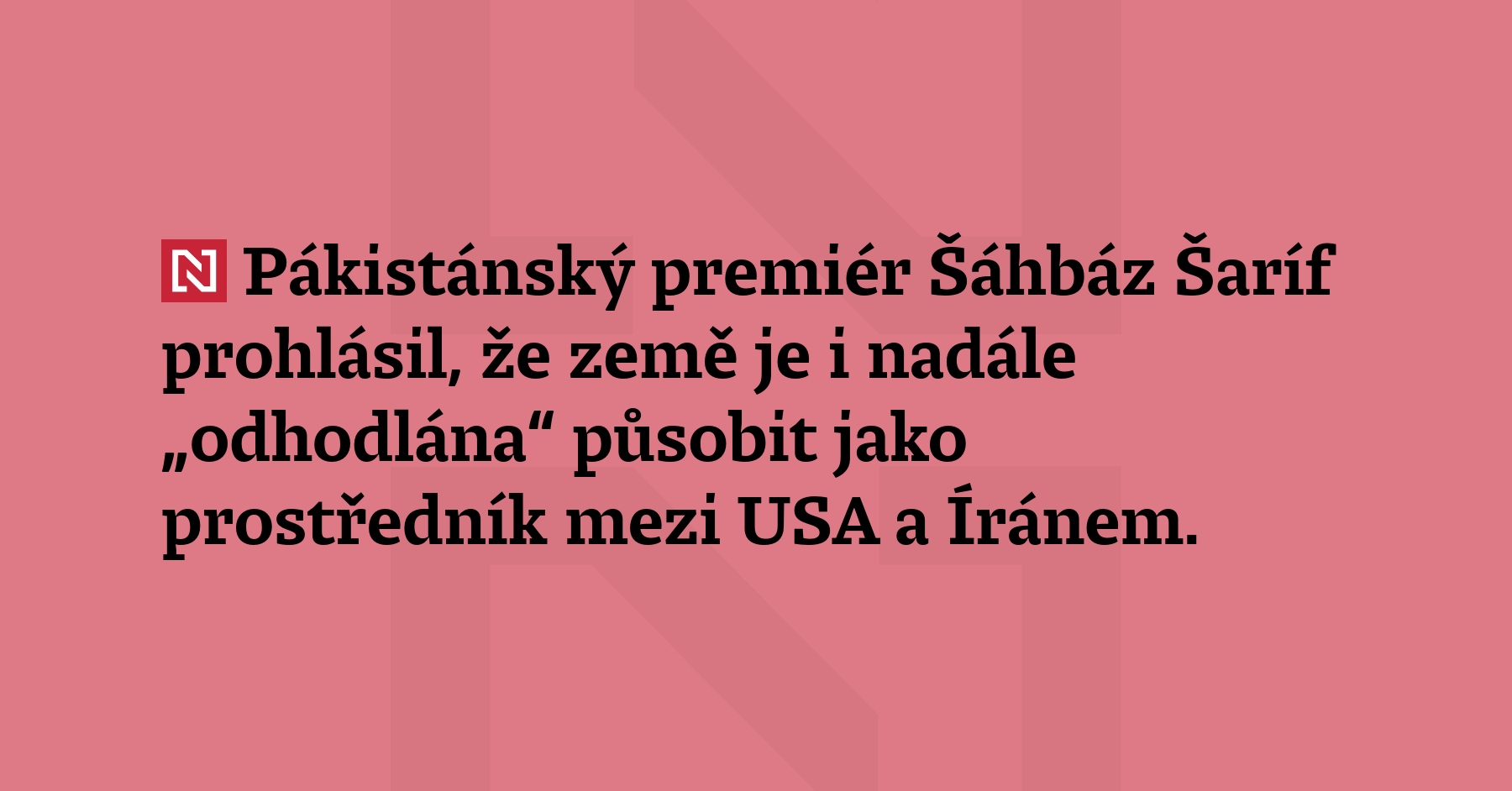 Pákistánský premiér Šáhbáz Šaríf prohlásil, že země je i nadále „odhodlána“...