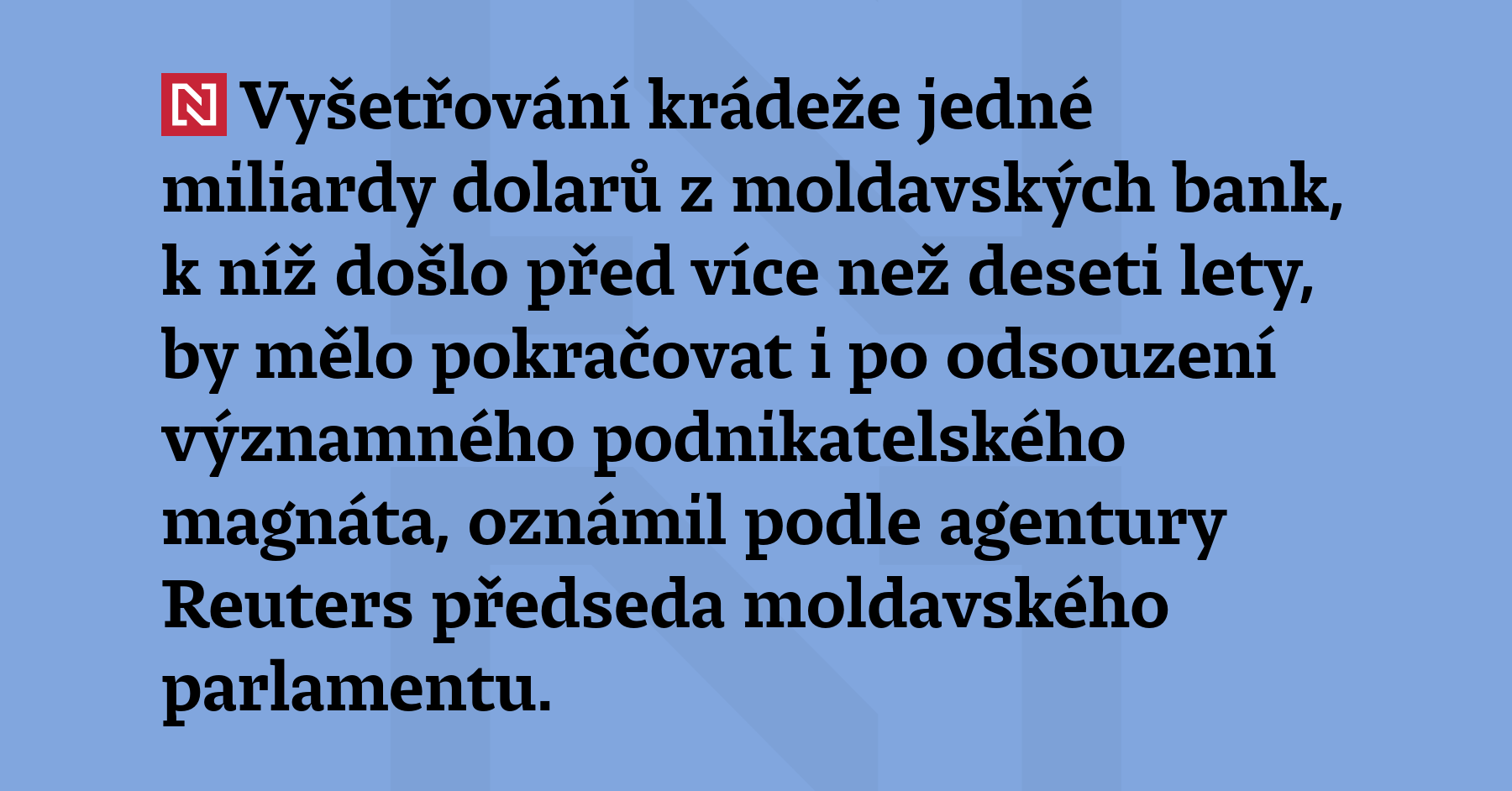 Vyšetřování krádeže jedné miliardy dolarů z moldavských bank, k níž došlo před...