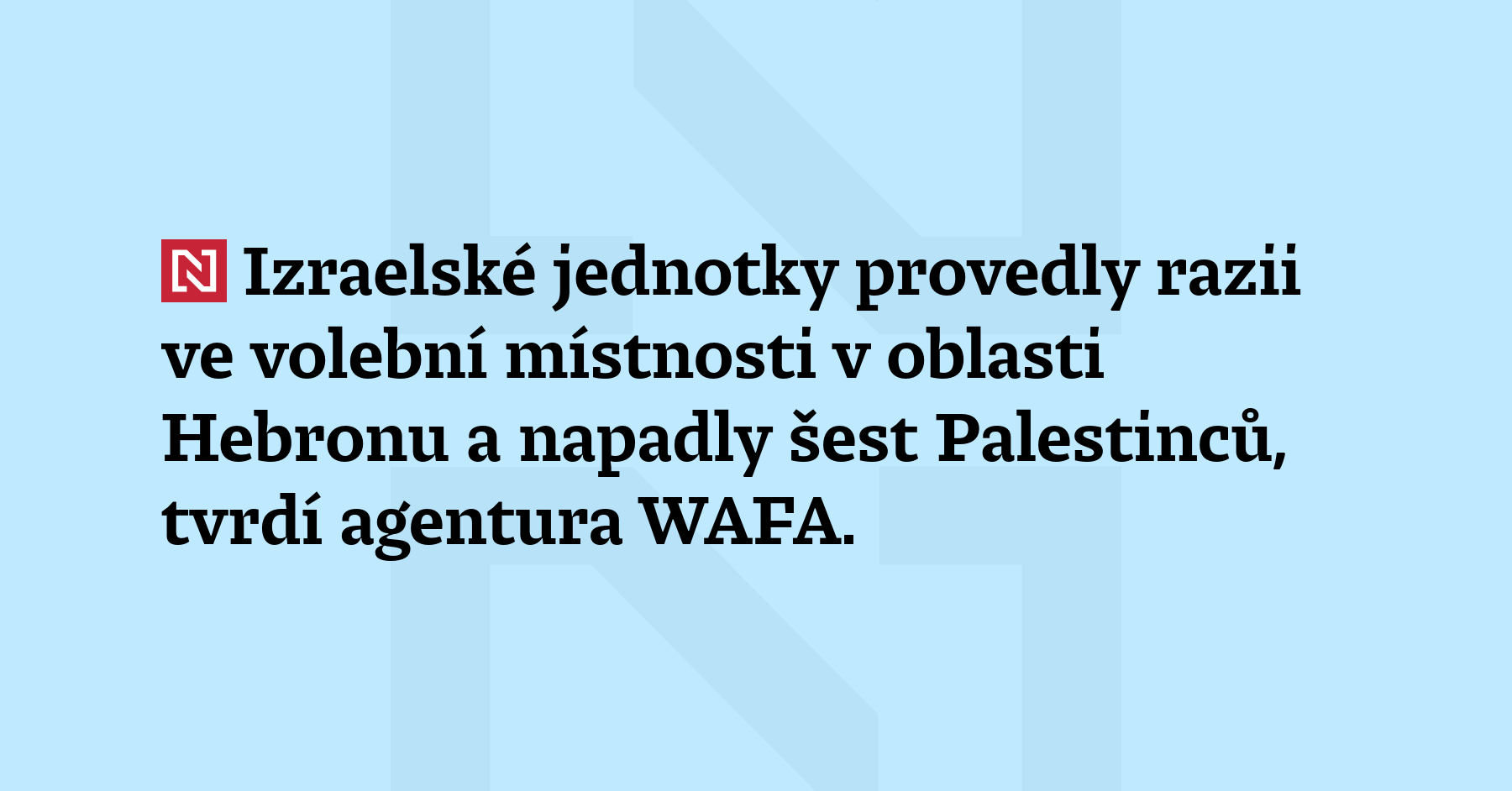 Izraelské jednotky provedly razii ve volební místnosti v oblasti Hebronu a napadly...