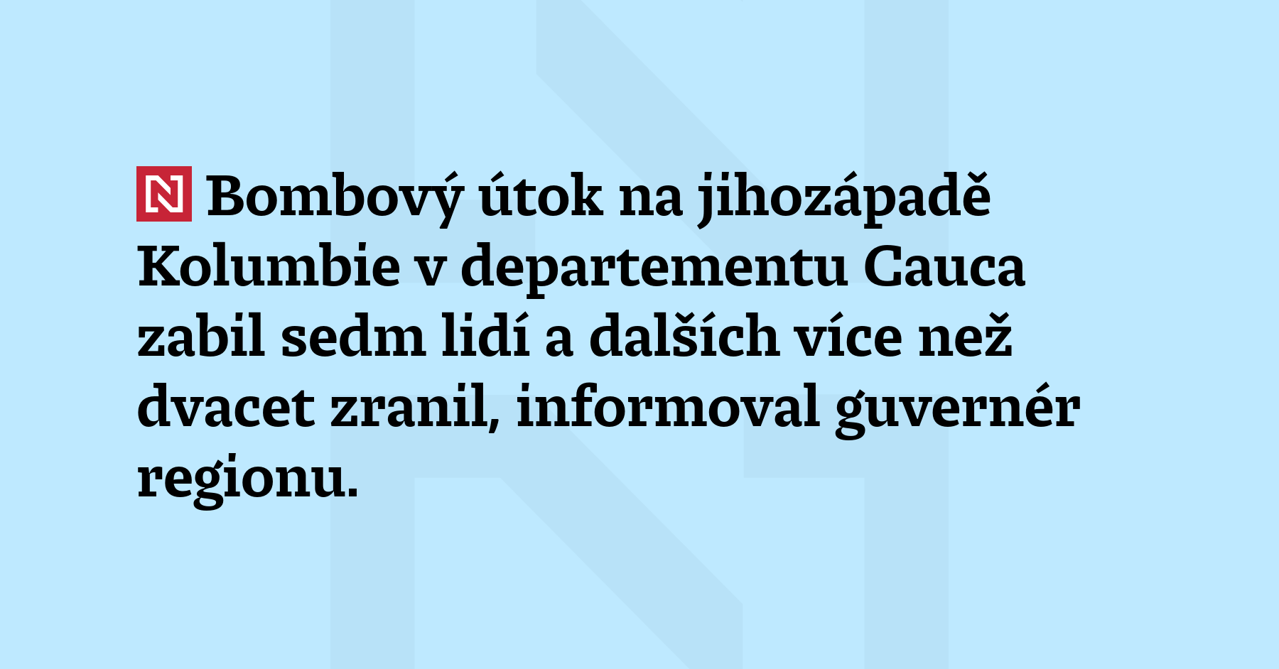 Bombový útok na jihozápadě Kolumbie v departementu Cauca zabil sedm lidí...