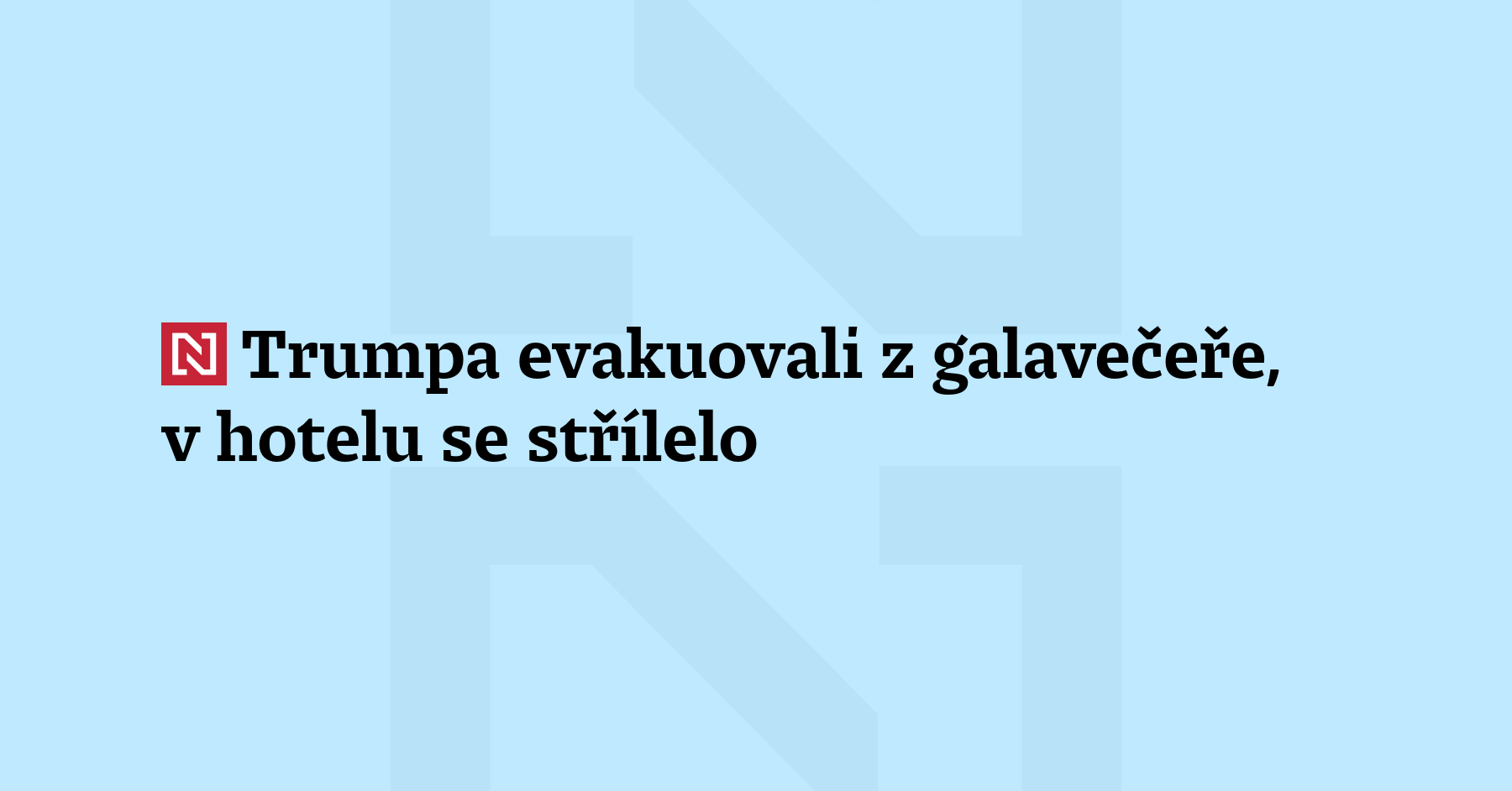 Americký prezident Donald Trump byl evakuován z galavečeře poté, co střelec...