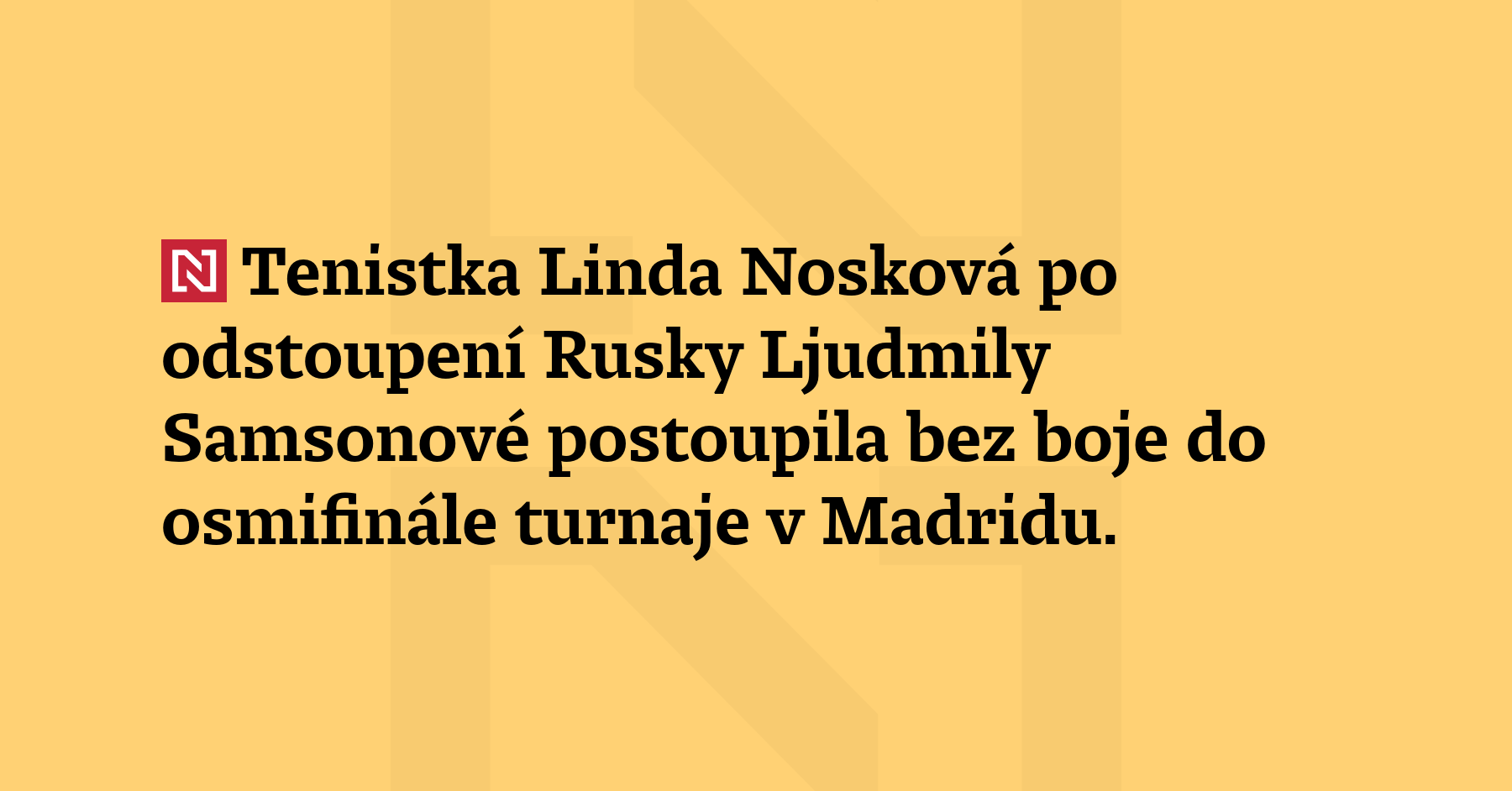 Tenistka Linda Nosková po odstoupení Rusky Ljudmily Samsonové postoupila bez...