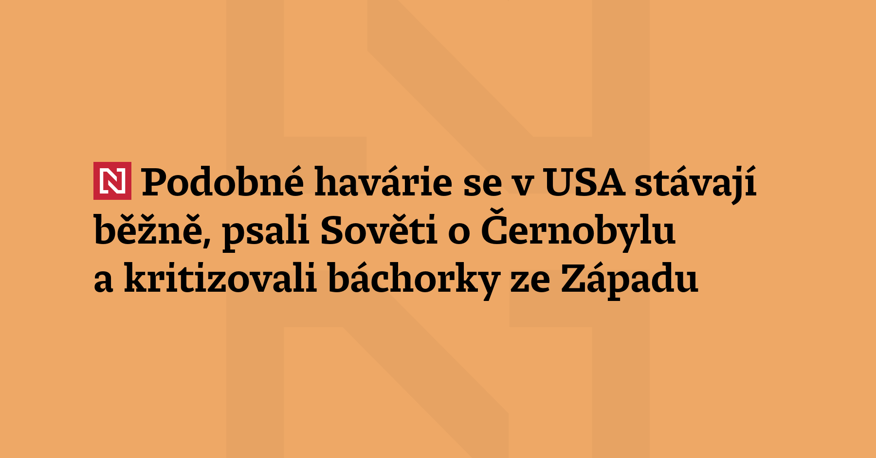 Podobné havárie se v USA stávají běžně, psali Sověti o...