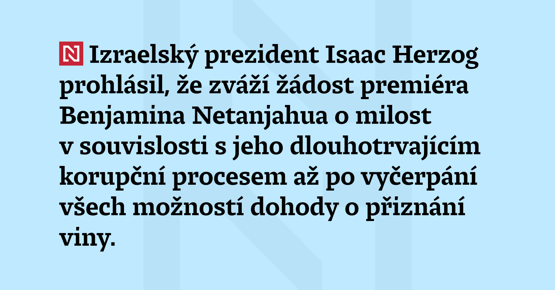 Izraelský prezident Isaac Herzog prohlásil, že zváží žádost premiéra Benjamina...