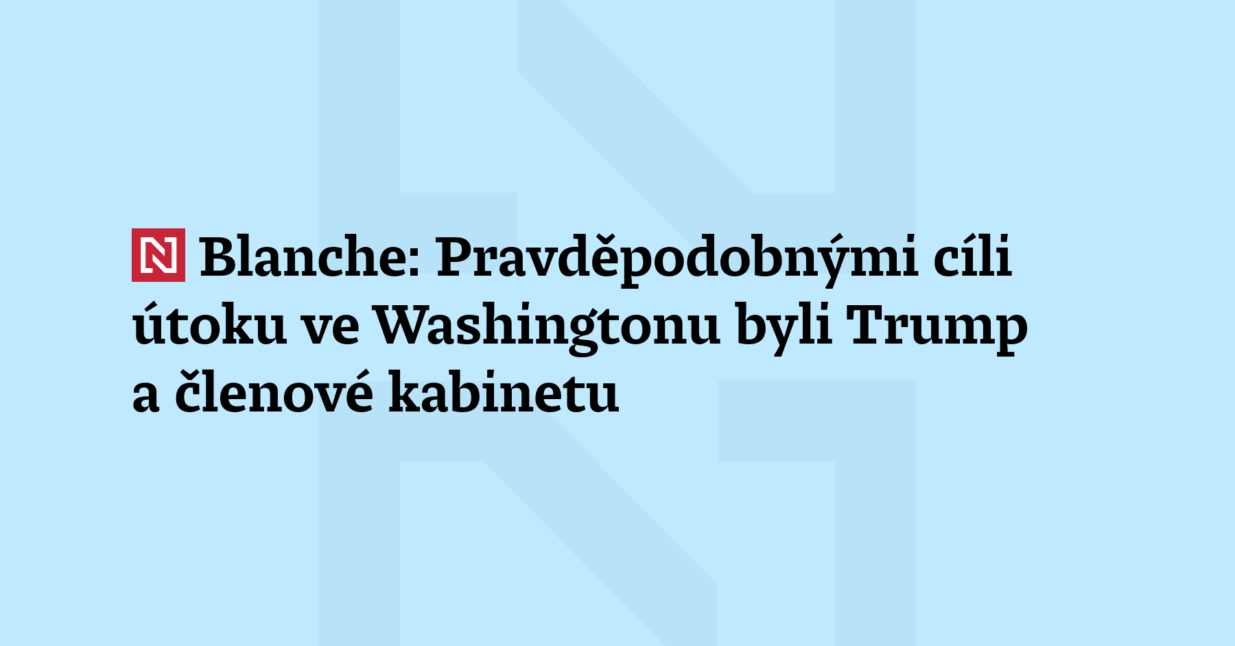Pravděpodobnými cíli zmařeného útoku na galavečeři s korespondenty Bílého domu...