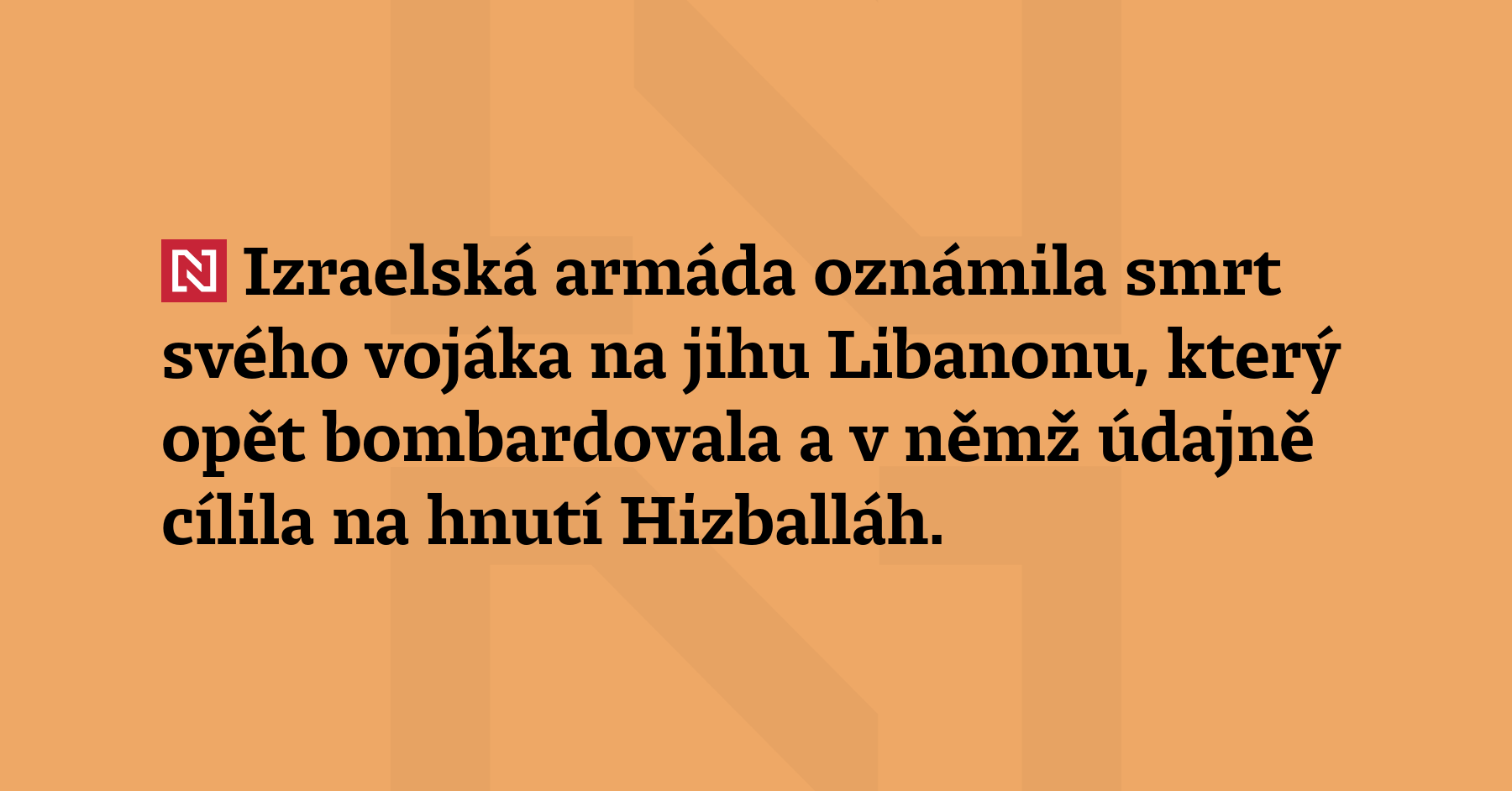 Izraelská armáda oznámila smrt svého vojáka na jihu Libanonu, který...