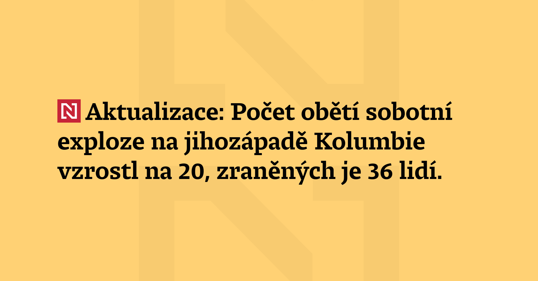 Aktualizace: Počet obětí sobotní exploze na jihozápadě Kolumbie vzrostl na...