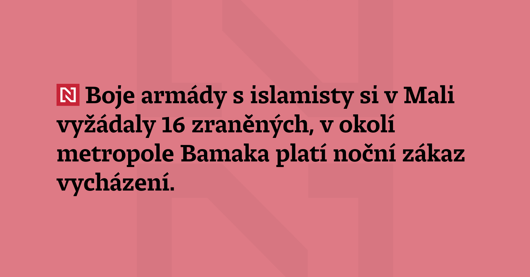 Boje armády s islamisty si v Mali vyžádaly 16 zraněných, v okolí metropole Bamaka...