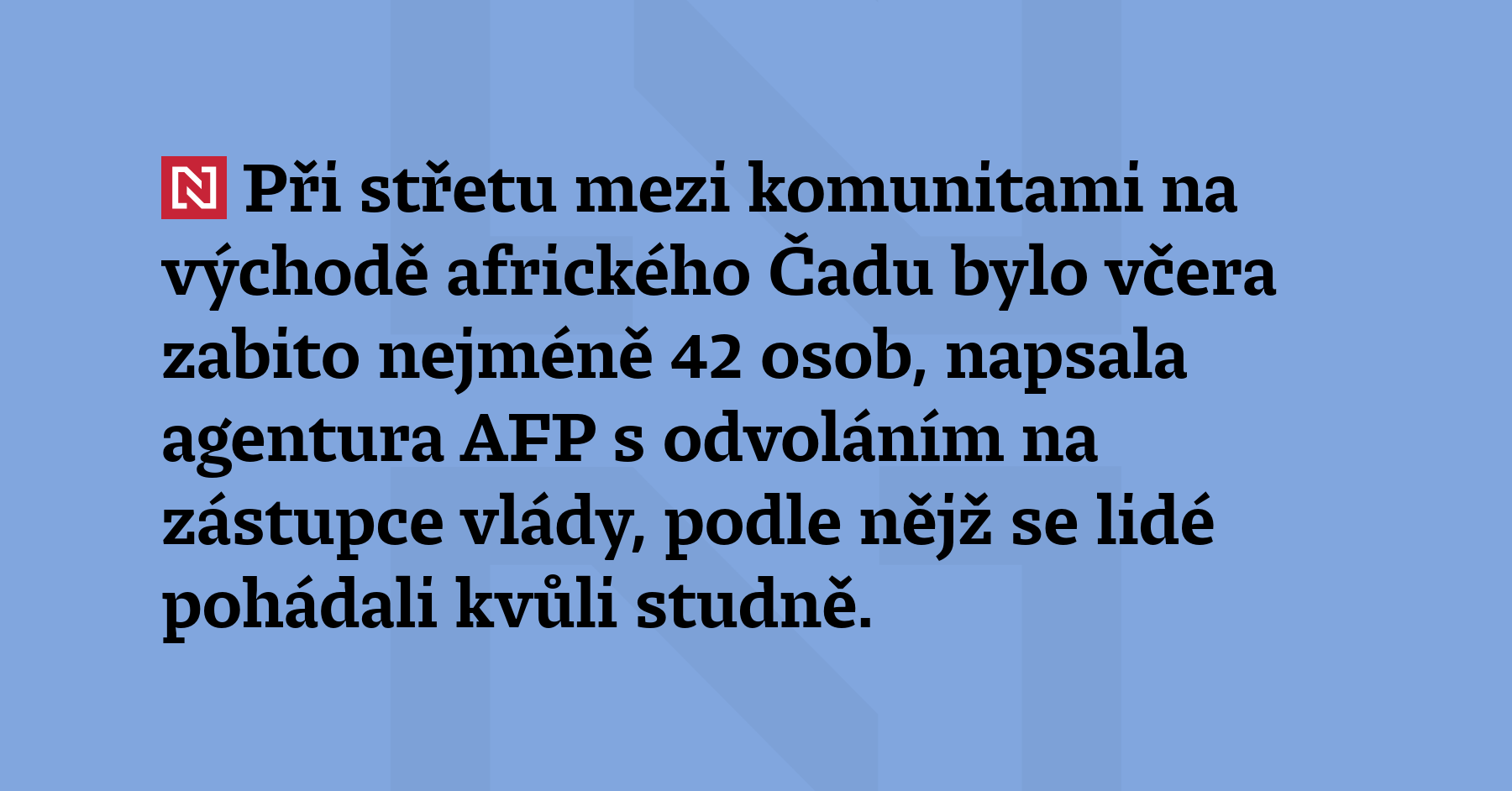 Při střetu mezi komunitami na východě afrického Čadu bylo včera...