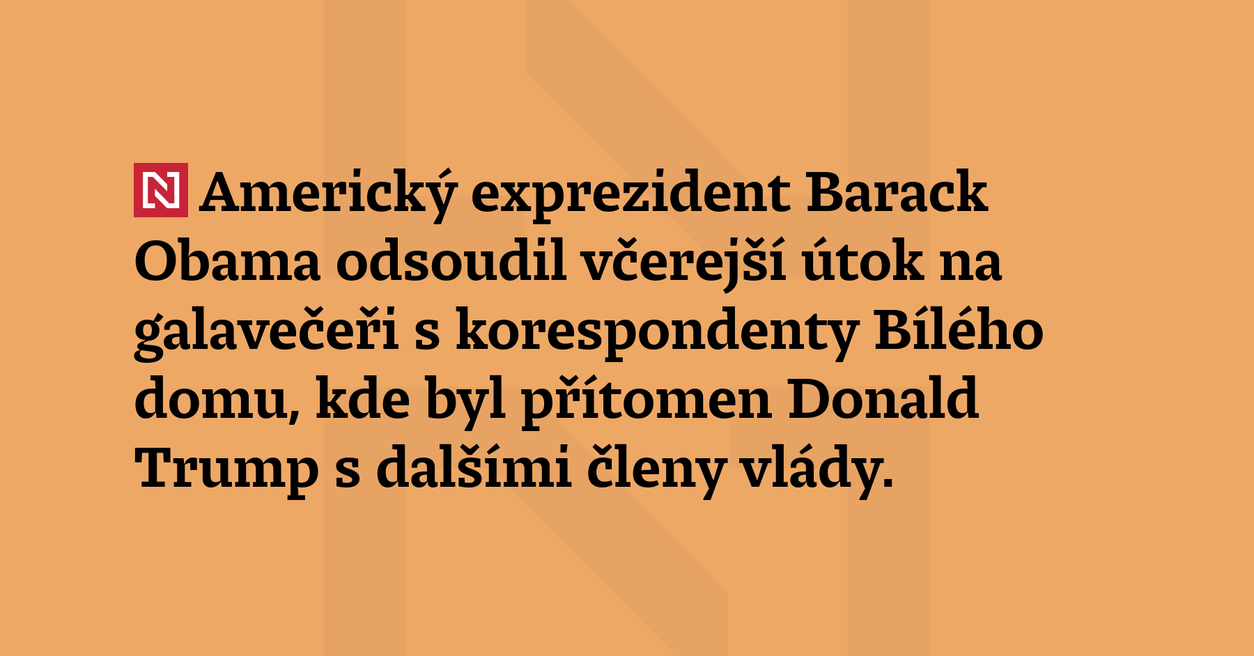 Americký exprezident Barack Obama odsoudil včerejší útok na galavečeři s...