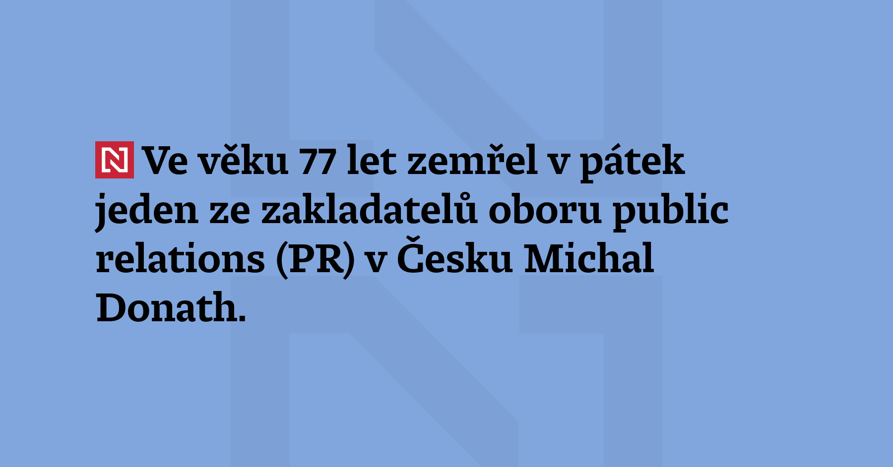 Ve věku 77 let zemřel v pátek jeden ze zakladatelů oboru public...