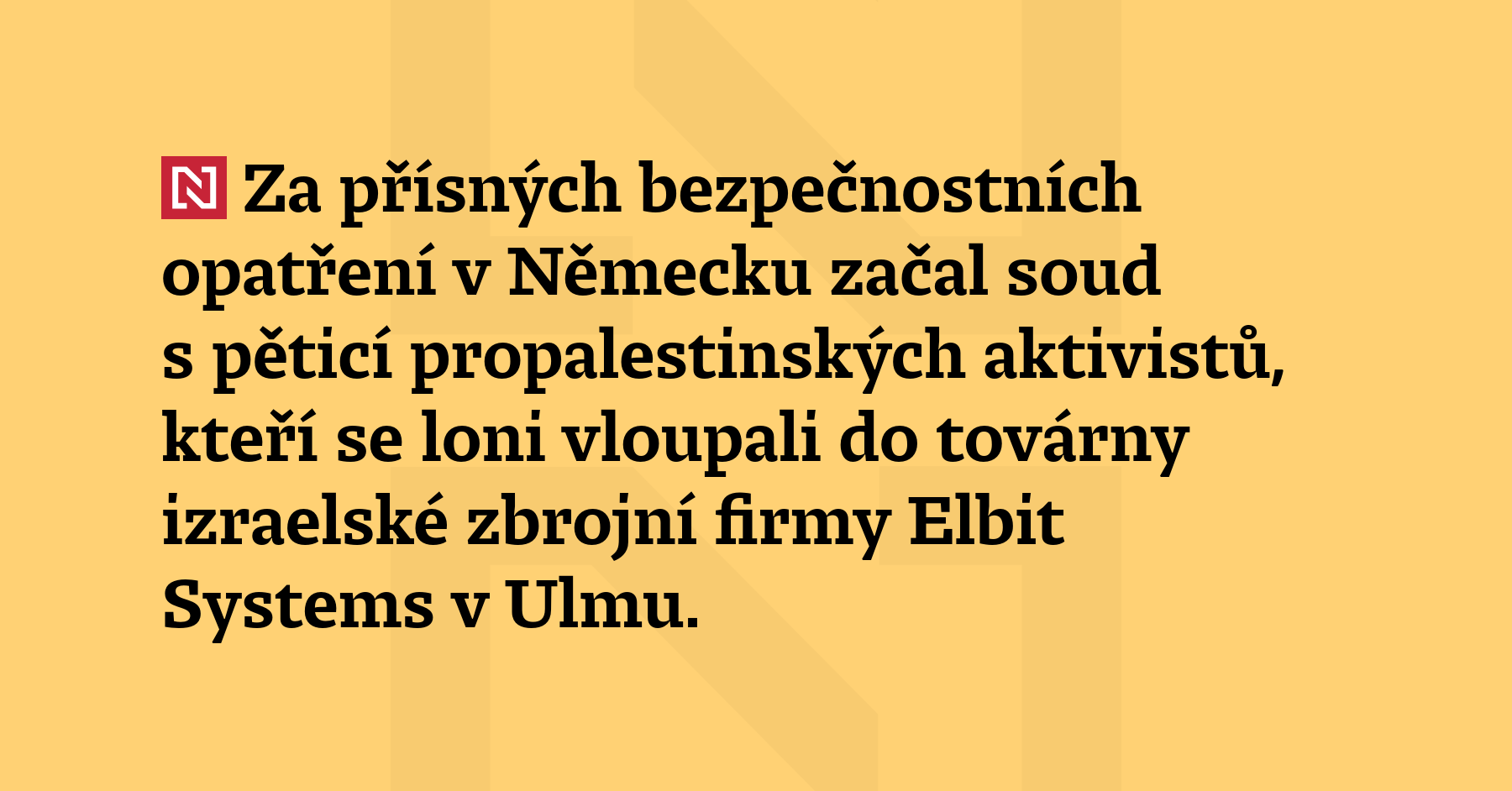 Za přísných bezpečnostních opatření v Německu začal soud s pěticí propalestinských aktivistů,...