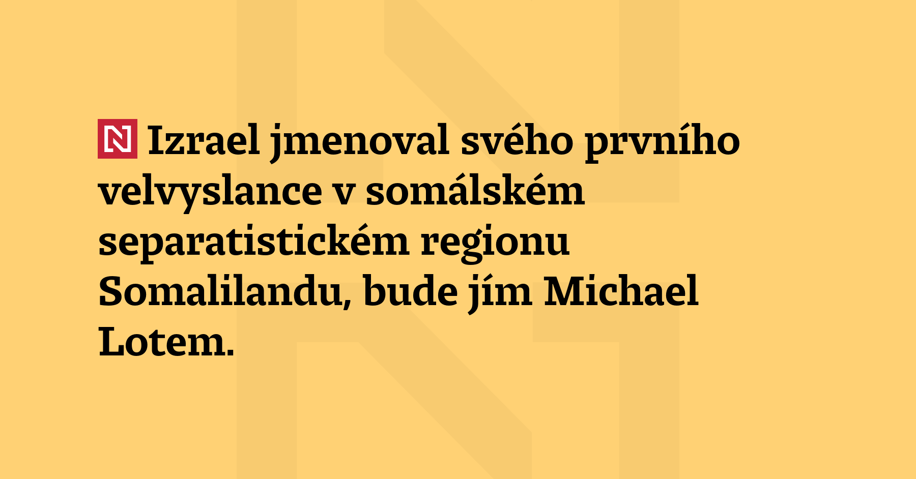 Izrael jmenoval svého prvního velvyslance v somálském separatistickém regionu Somalilandu, bude...