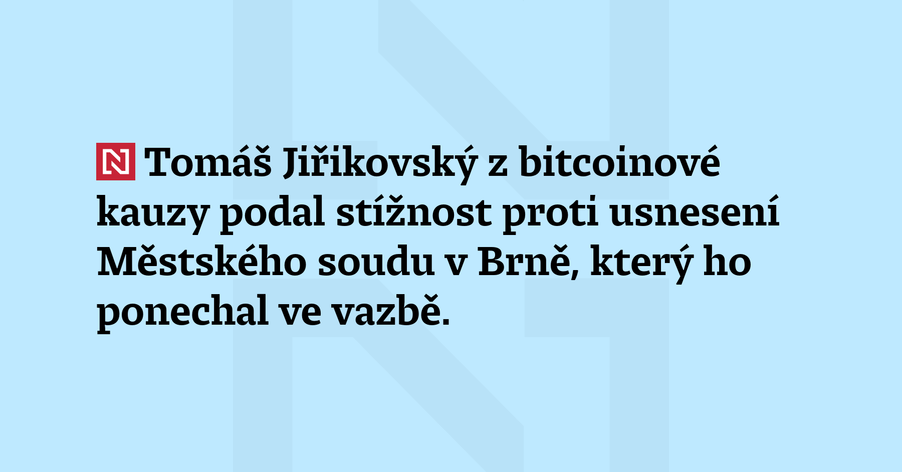 Tomáš Jiřikovský z bitcoinové kauzy podal stížnost proti usnesení Městského soudu...
