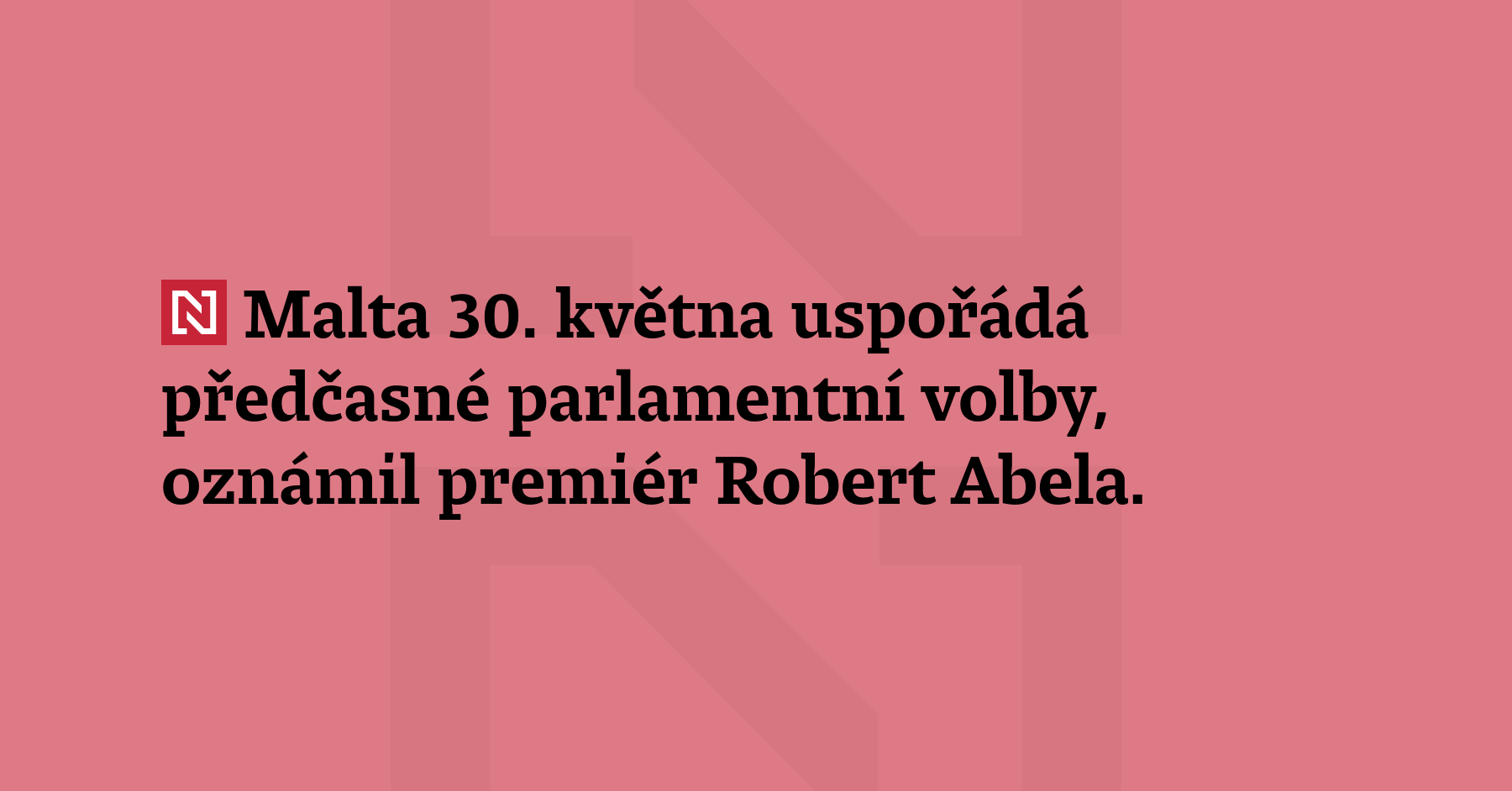 Malta 30. května uspořádá předčasné parlamentní volby, oznámil premiér Robert Abela....