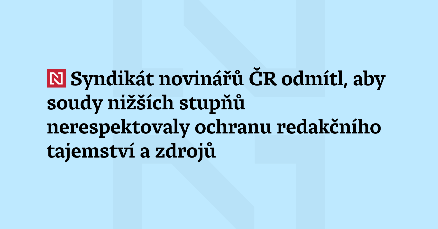 Syndikát novinářů ČR se ohradil proti tomu, aby soudy nižších...