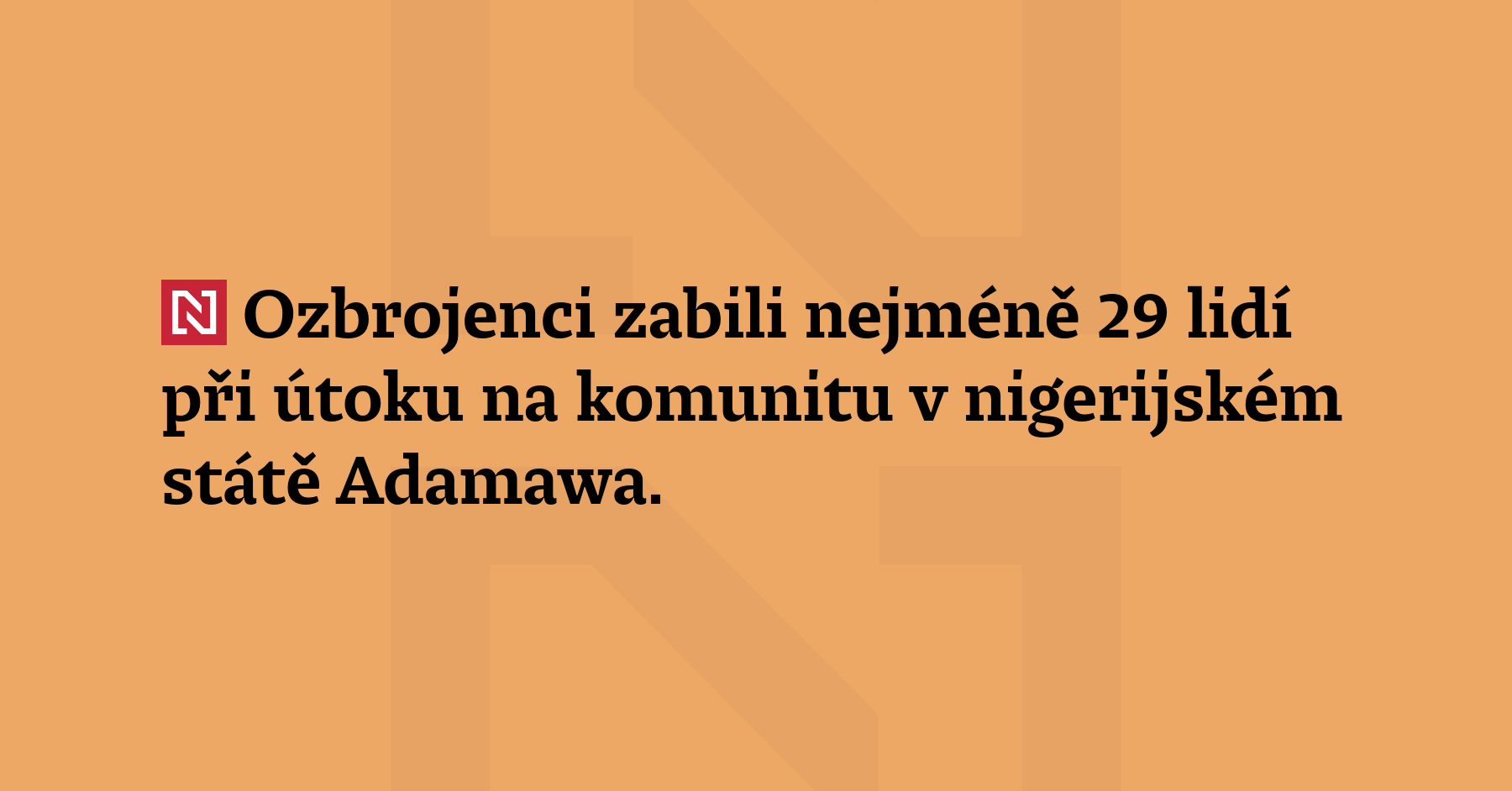 Ozbrojenci zabili nejméně 29 lidí při útoku na komunitu v nigerijském státě...