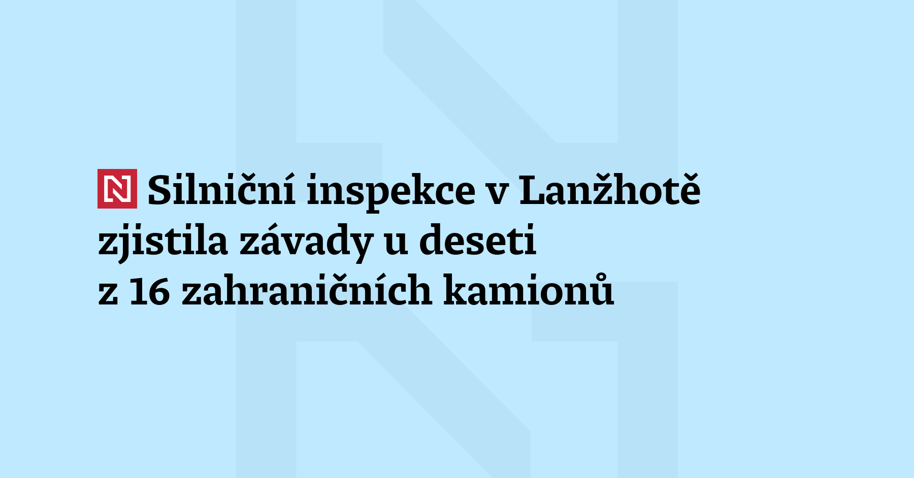 Inspekce silniční dopravy kontrolovala na hraničním přechodu Lanžhot 16 zahraničních nákladních...