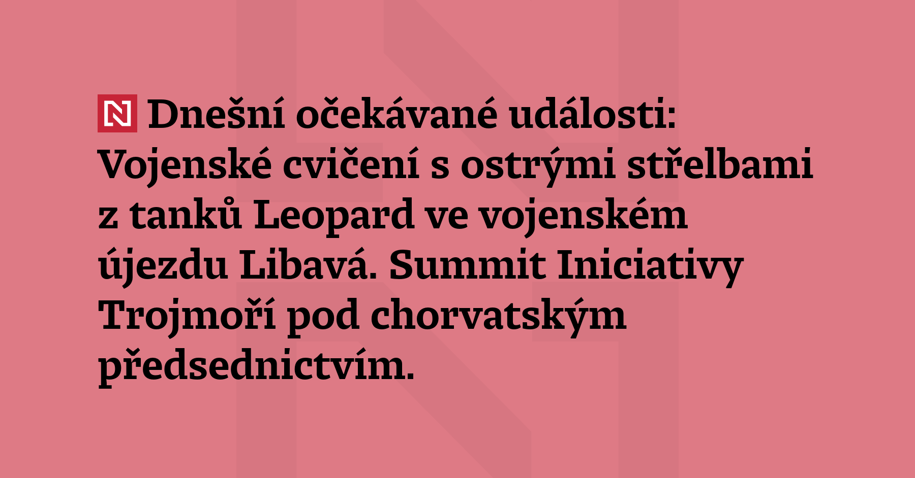 Dnešní očekávané události: Vojenské cvičení s ostrými střelbami z tanků Leopard ve...