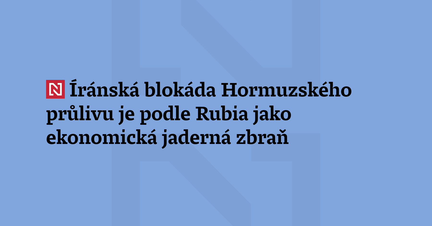 Íránská blokáda Hormuzského průlivu je podle amerického ministra zahraničí Marca...