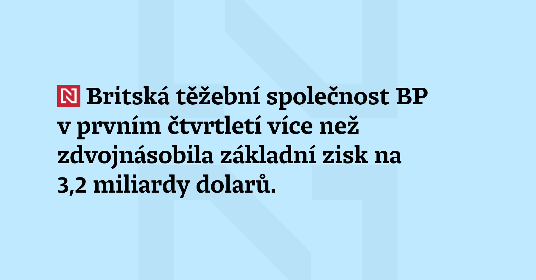 Britská těžební společnost BP v prvním čtvrtletí více než zdvojnásobila základní...