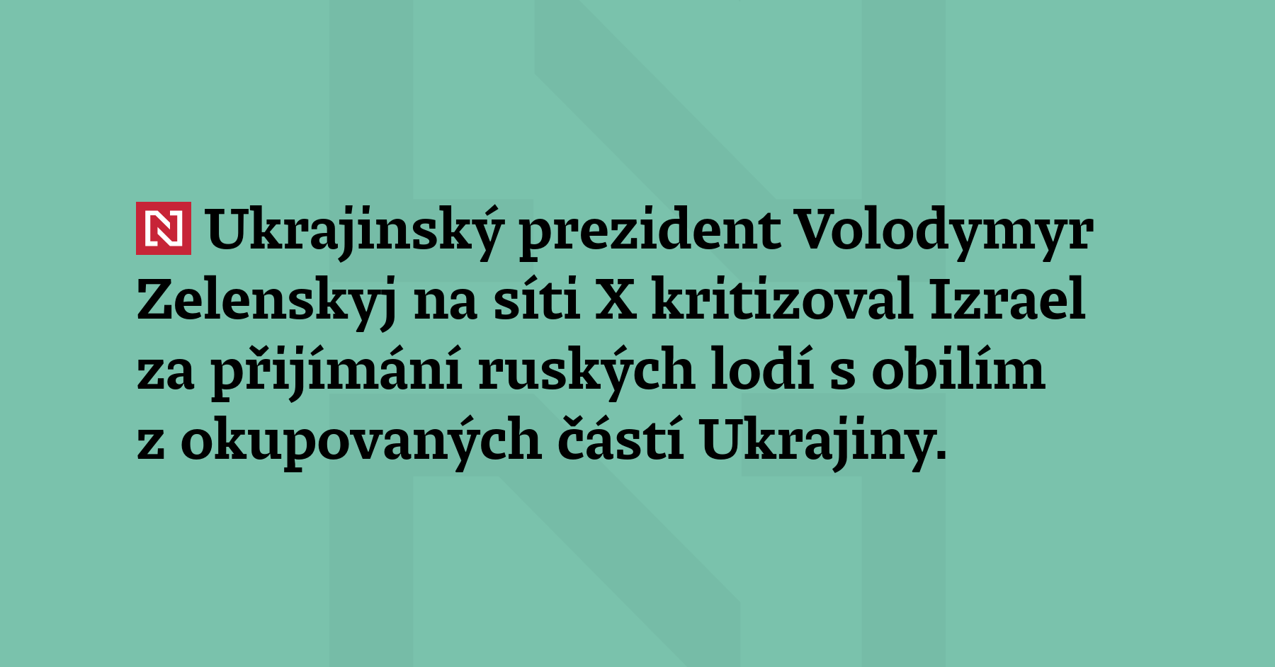 Ukrajinský prezident Volodymyr Zelenskyj na síti X kritizoval Izrael za...