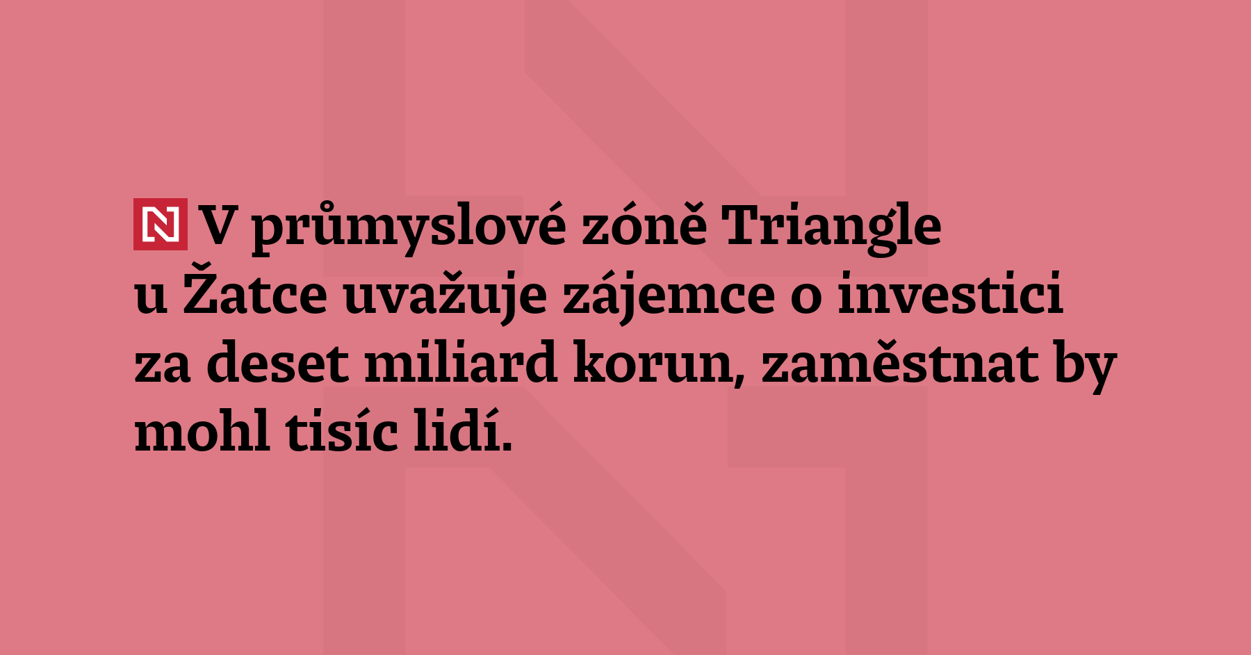 V průmyslové zóně Triangle u Žatce uvažuje zájemce o investici...