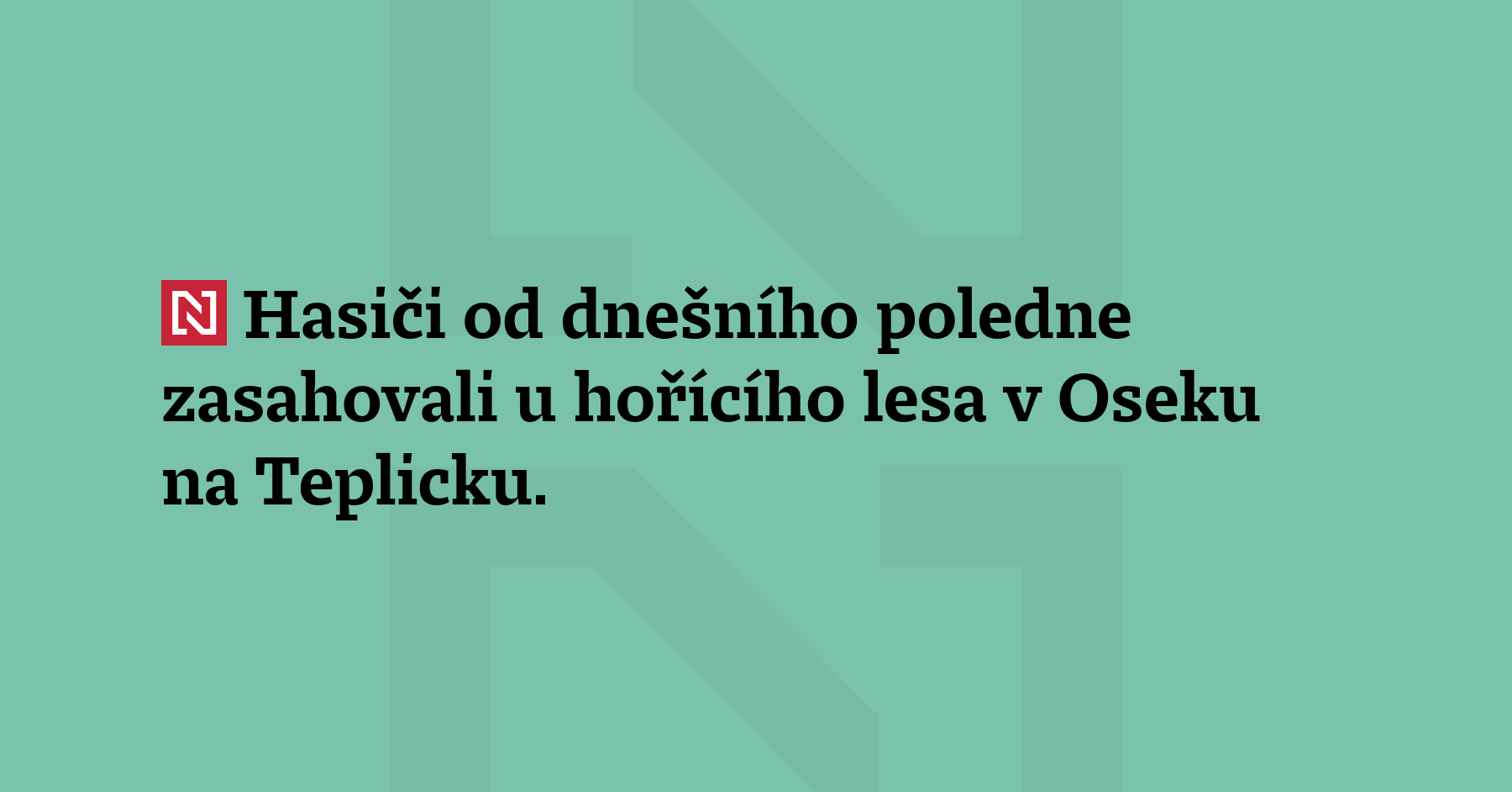 Hasiči od dnešního poledne zasahovali u hořícího lesa v Oseku na Teplicku....
