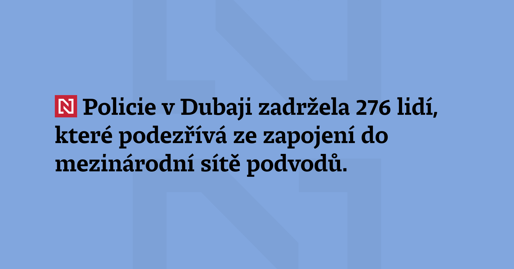 Policie v Dubaji zadržela 276 lidí, které podezřívá ze zapojení...