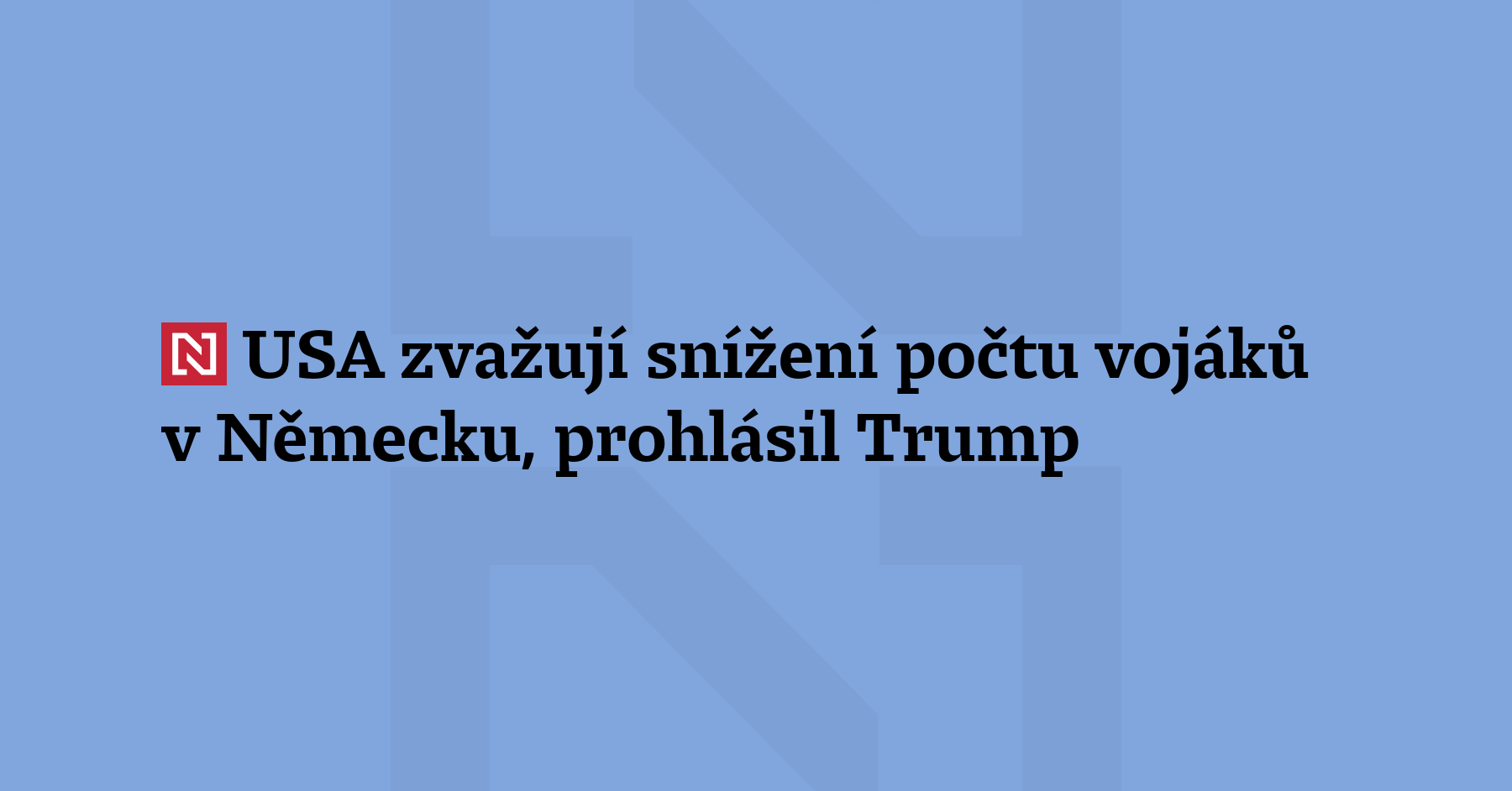 Spojené státy zvažují možnost omezit počet amerických jednotek působících v Německu....
