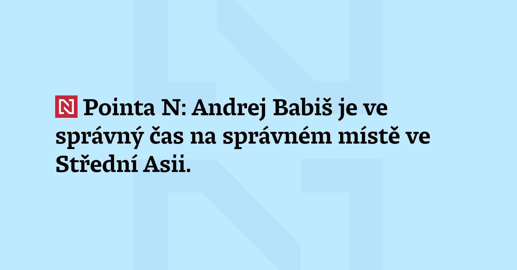 Pointa N: Andrej Babiš je ve správný čas na správném místě...