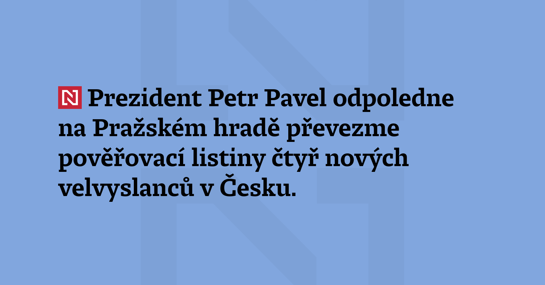 Prezident Petr Pavel odpoledne na Pražském hradě převezme pověřovací listiny...