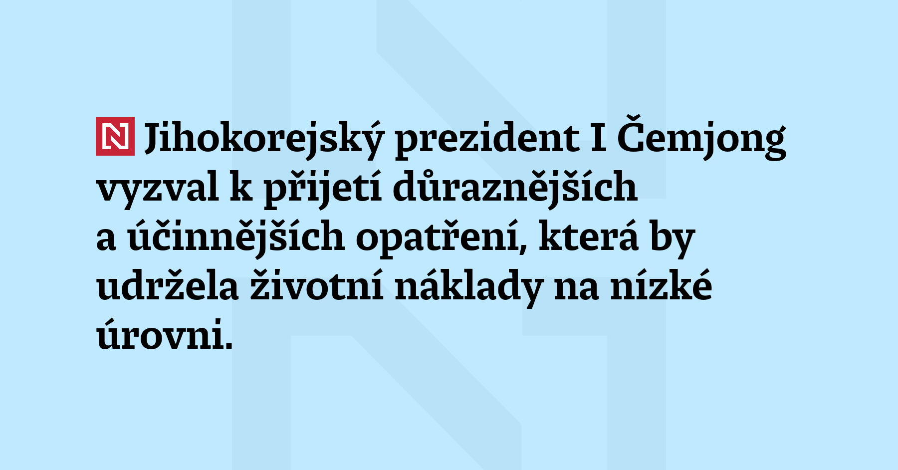 Jihokorejský prezident I Čemjong vyzval k přijetí důraznějších a účinnějších opatření, která by...