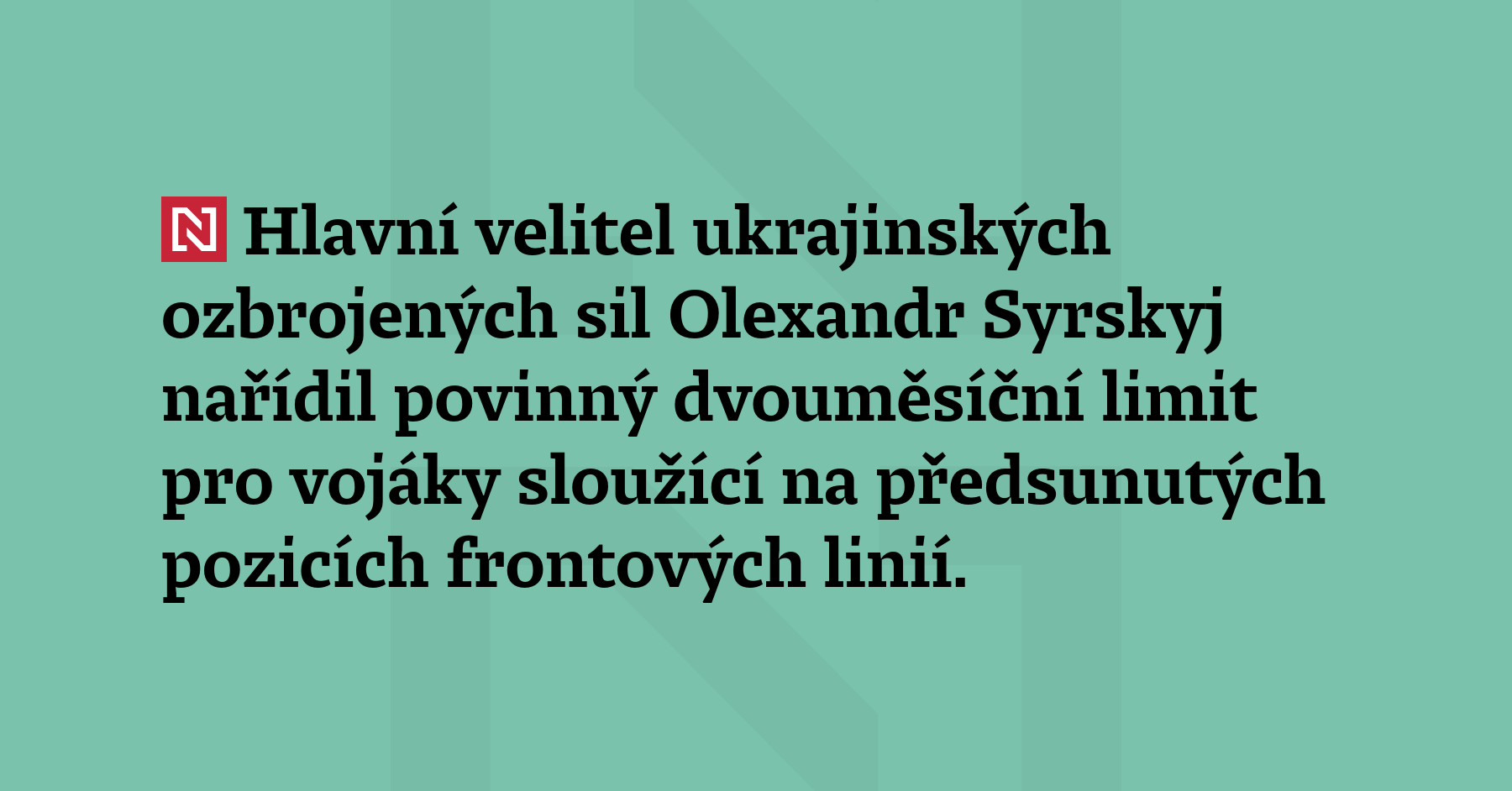 Hlavní velitel ukrajinských ozbrojených sil Oleksandr Syrskyj nařídil povinný dvouměsíční...