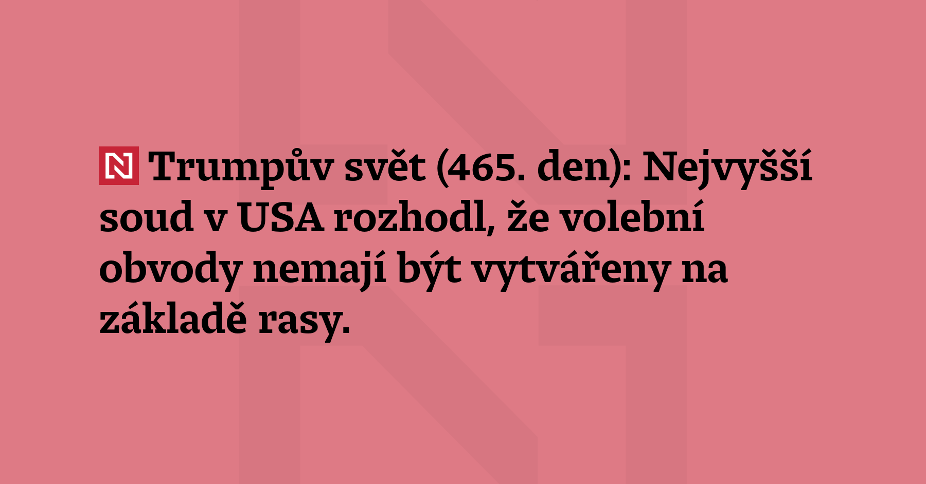 Trumpův svět (465. den): Nejvyšší soud v USA rozhodl, že volební obvody...