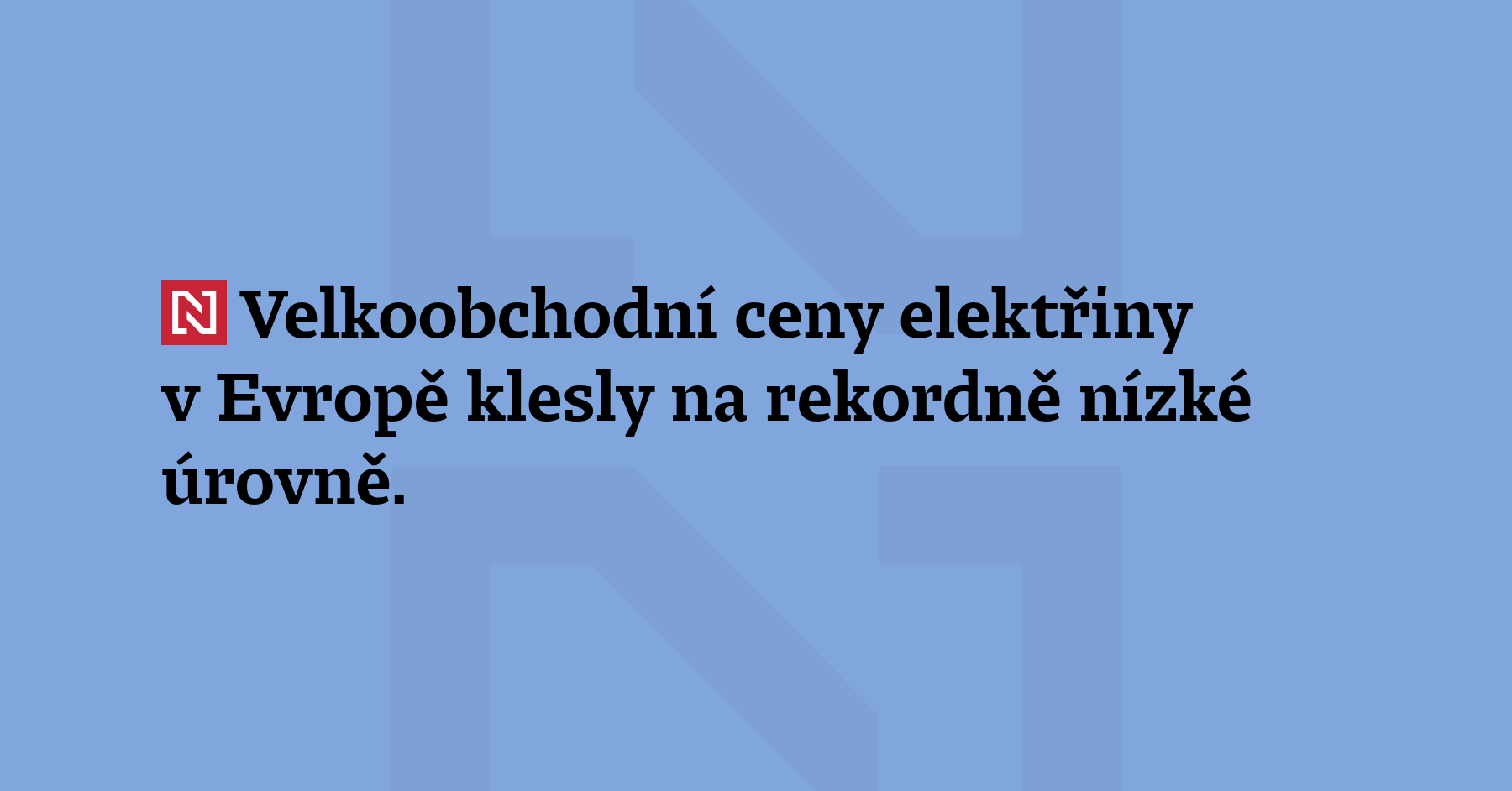Velkoobchodní ceny elektřiny v Evropě klesly na rekordně nízké úrovně. Příčinou...