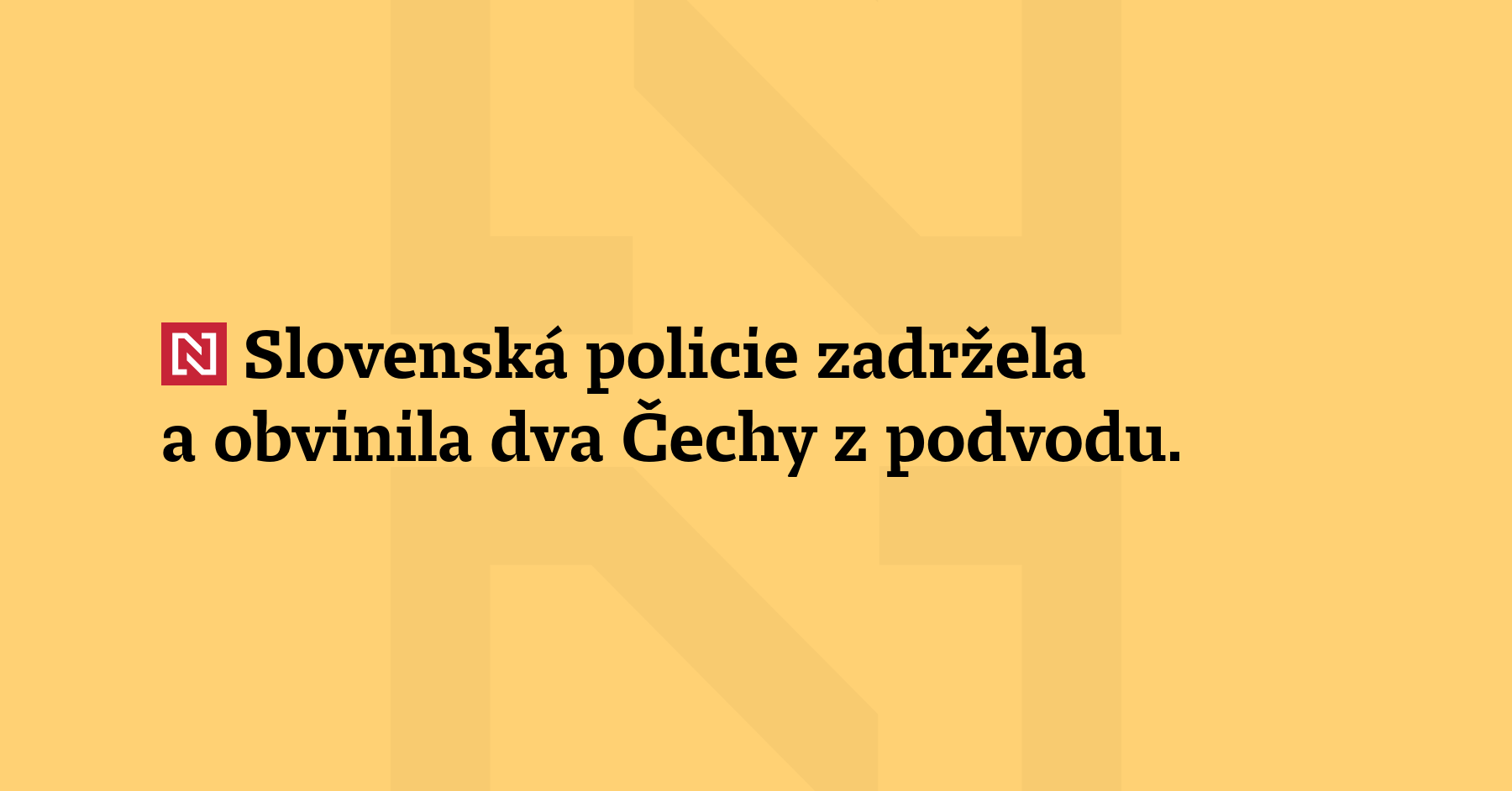 Slovenská policie zadržela a obvinila dva Čechy z podvodu. Podle ní pod...