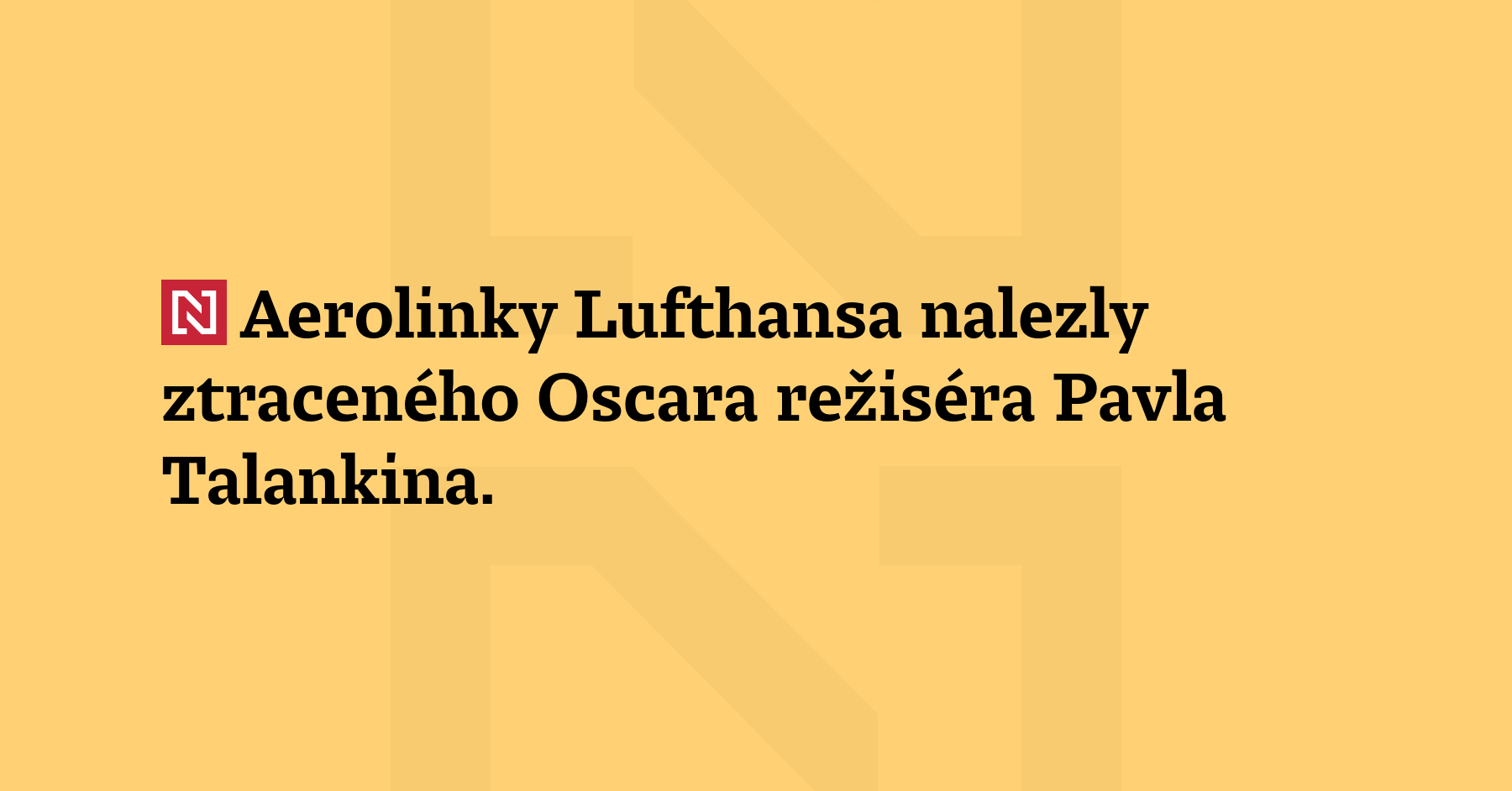 Aerolinky Lufthansa nalezly ztraceného Oscara režiséra Pavla Talankina. Cenu musel...