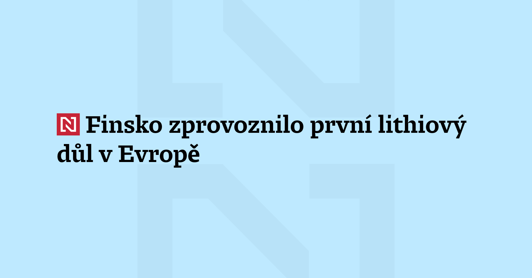 Finsko uvedlo do provozu první lithiový důl v Evropě. Závod je...