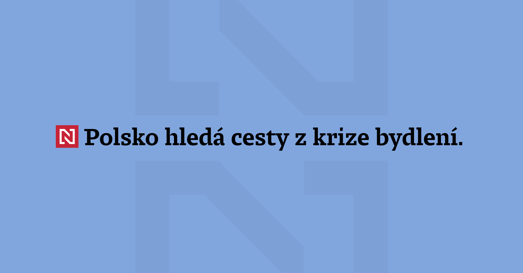 Polsko hledá cesty z krize bydlení. Vláda zvažuje registr prázdných bytů,...